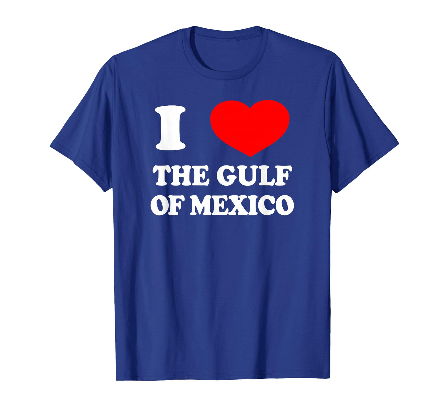 I LOVE THE GULF OF MEXICO USA Funny 2025 Dank Meme Cringe T-Shirt
