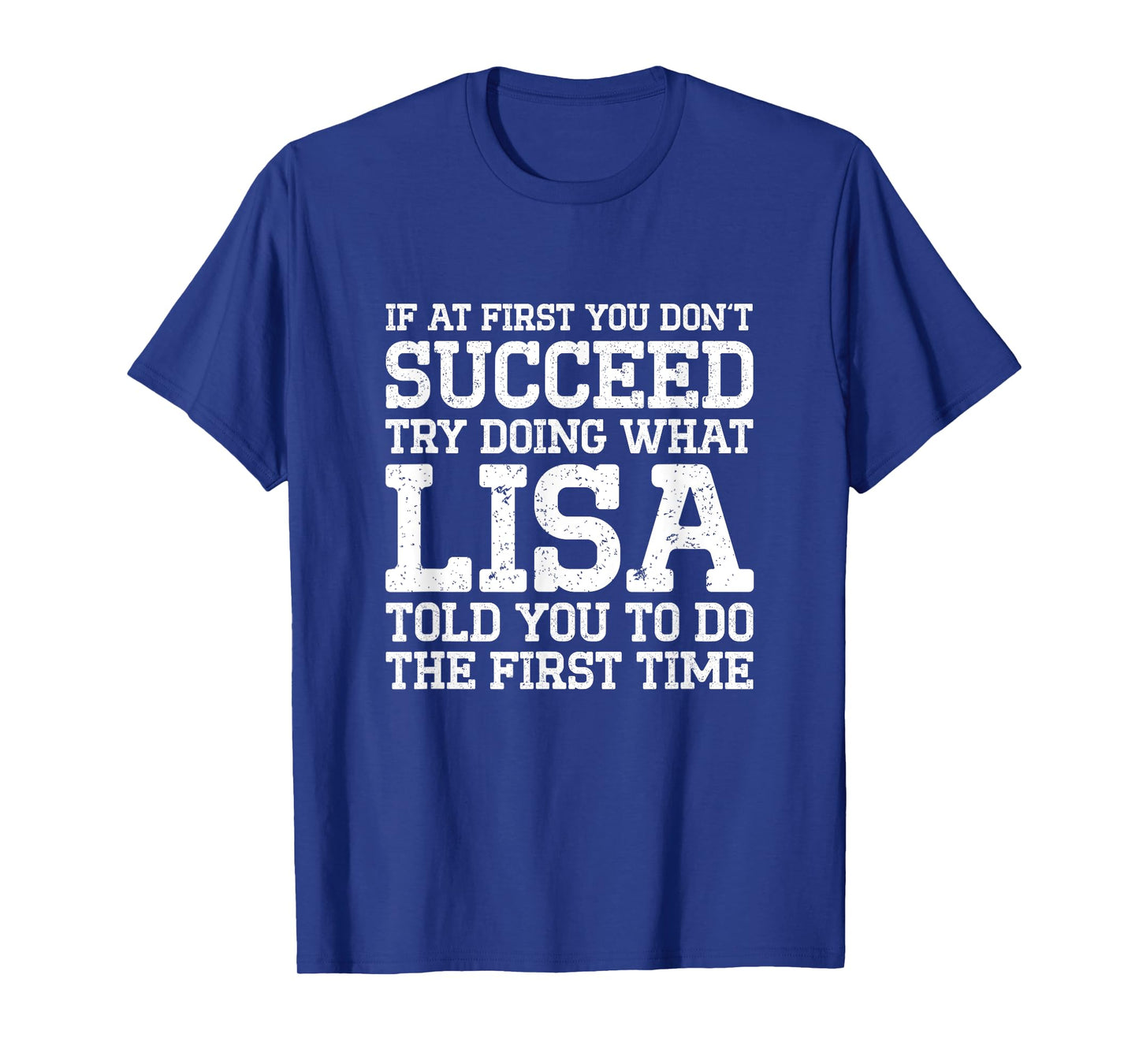 Succeed Try Doing What Lisa Told You To Do The First Time T-Shirt
