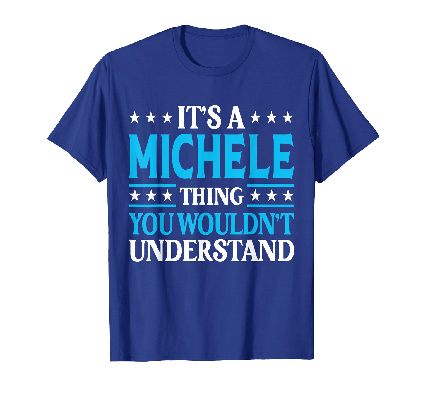 Michele Thing Wouldn't Understand Personal Name Michele T-Shirt