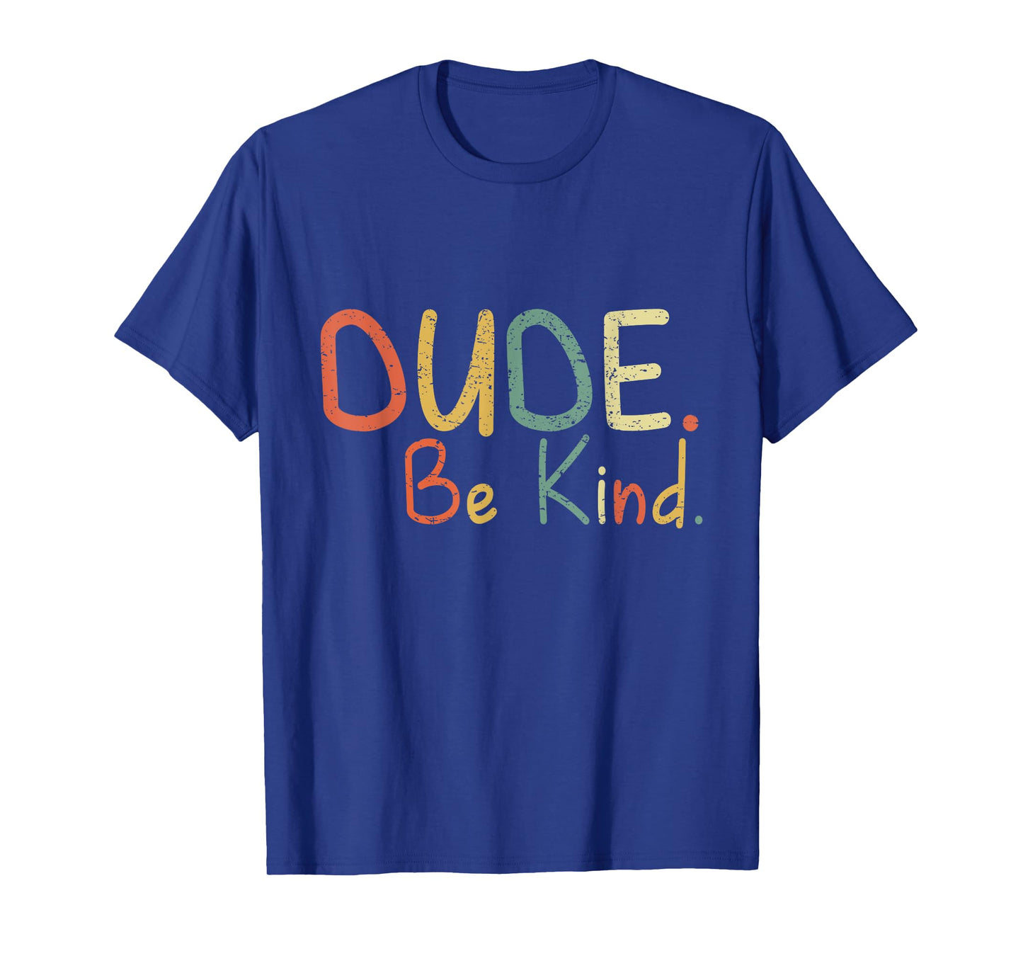 Dude Be Kind Choose Kind Anti Bullying Movement T-Shirt