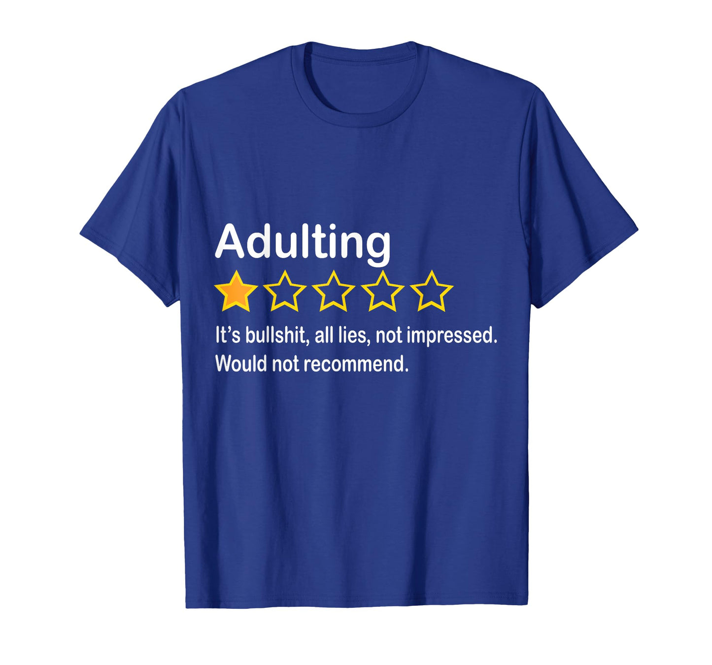 Adulting It's Bullshit All Lies Would Not Recommend T-Shirt