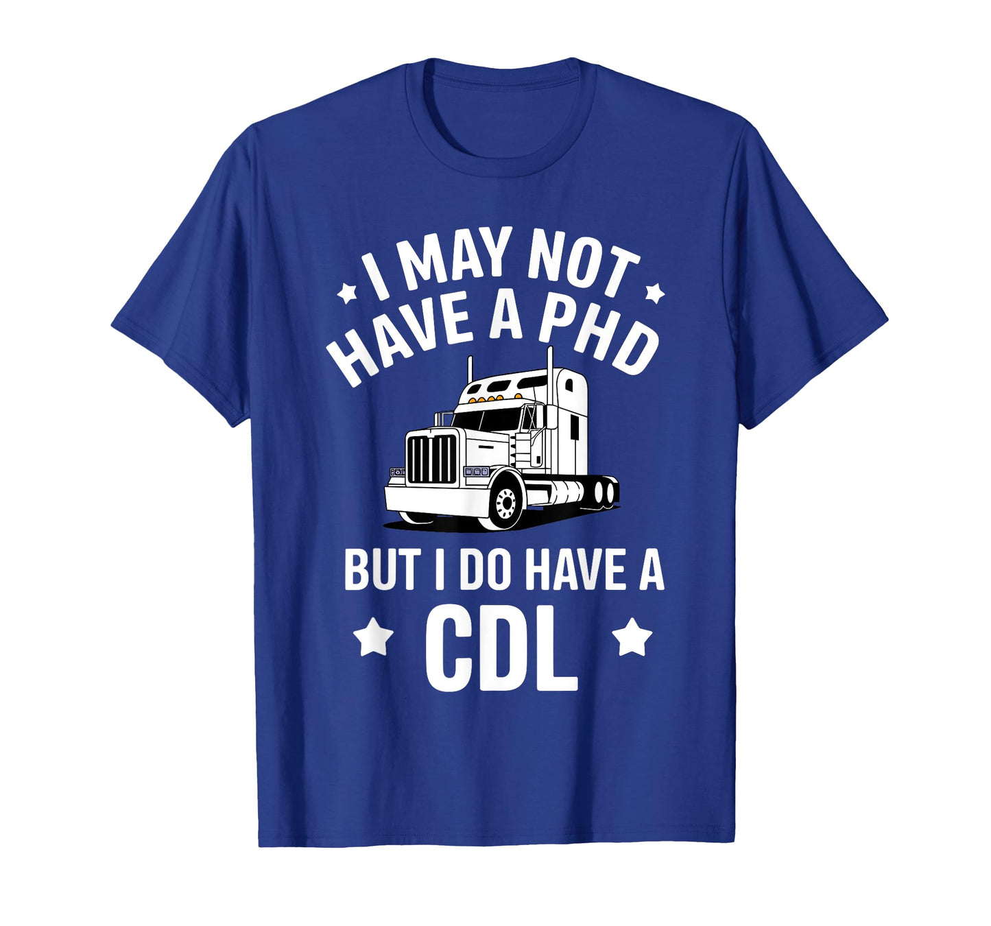 Funny CDL Trucker Design For Men Women Semi Truck Driver CDL T-Shirt