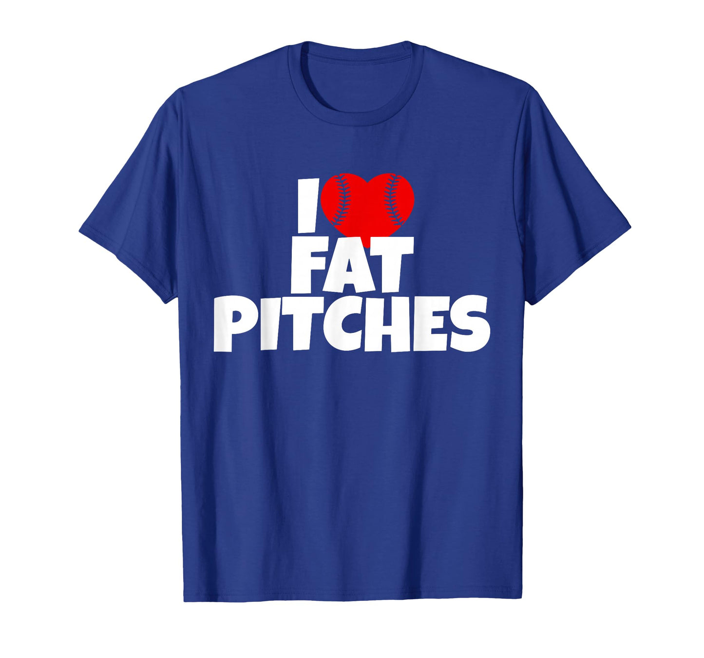 I Love Fat Pitches I Heart Fat Pitches T-Shirt