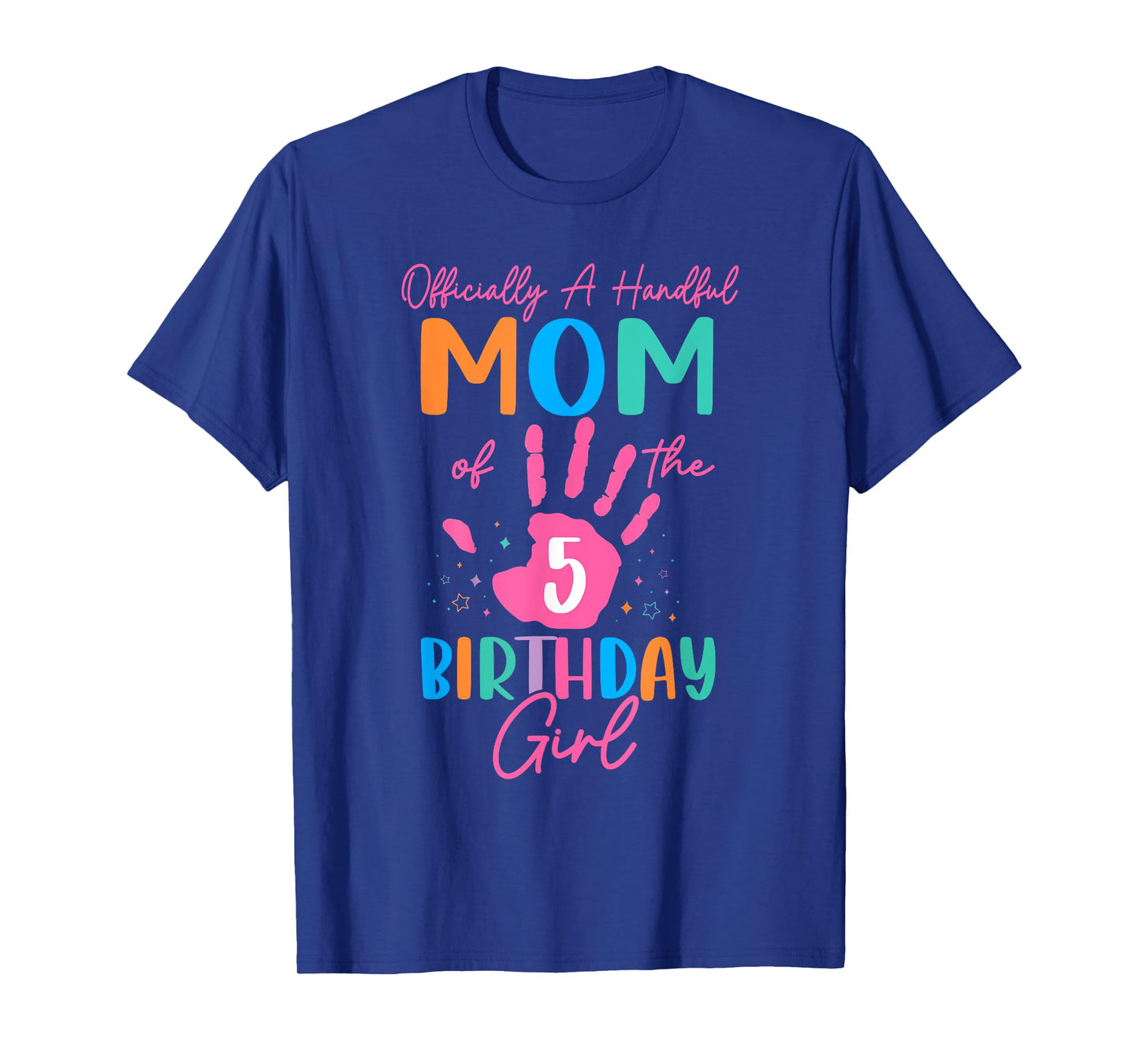 Officially A Handful Mom Of The Birthday Girl 5 Year Old T-Shirt