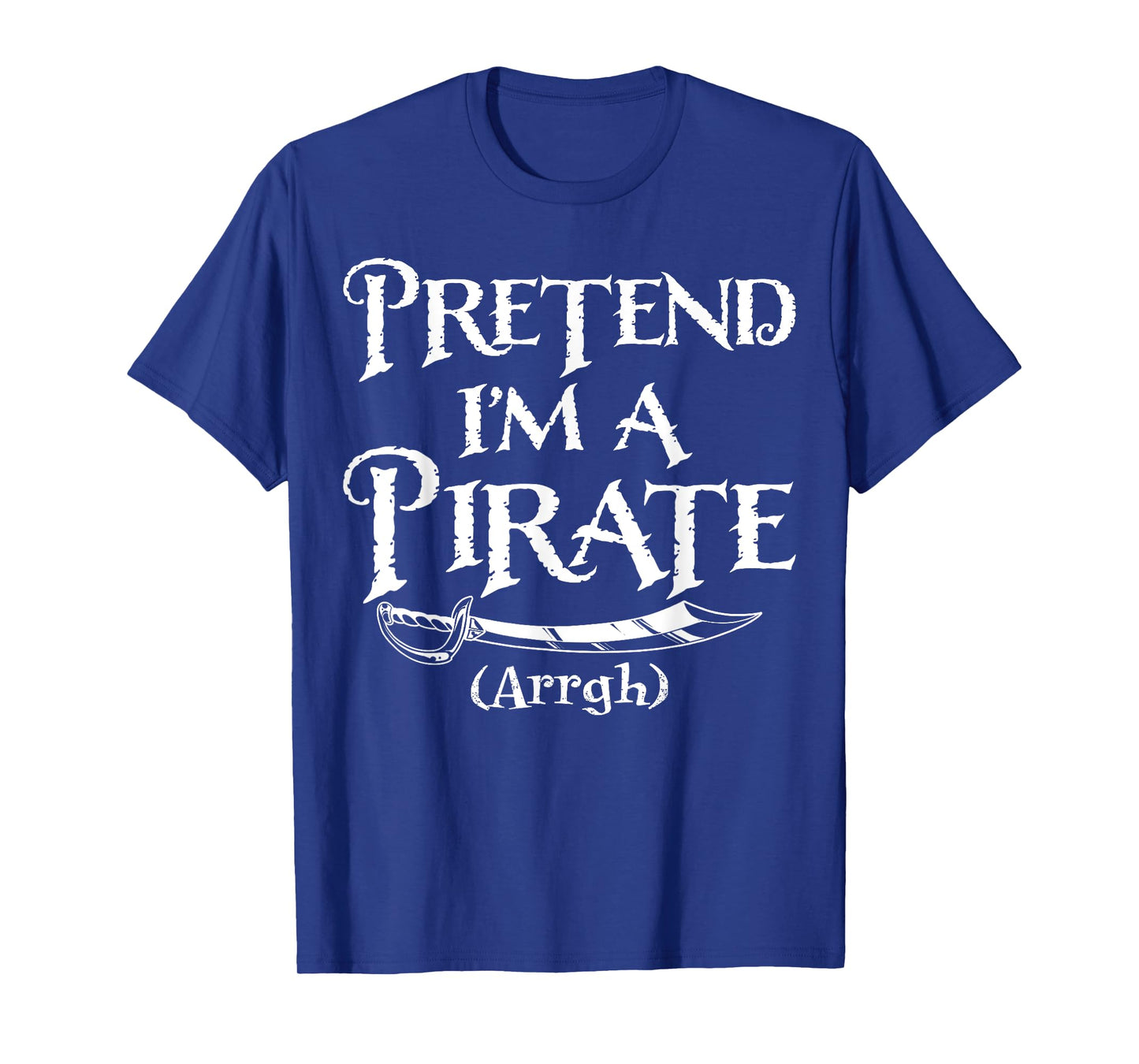 Pretend I'm A Pirate Costume Funny Halloween T-Shirt