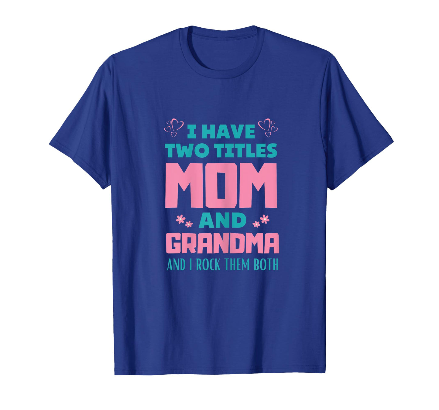 Womens Womens I Have Two Titles Mom And Grammy Tees Mothers Day T-Shirt