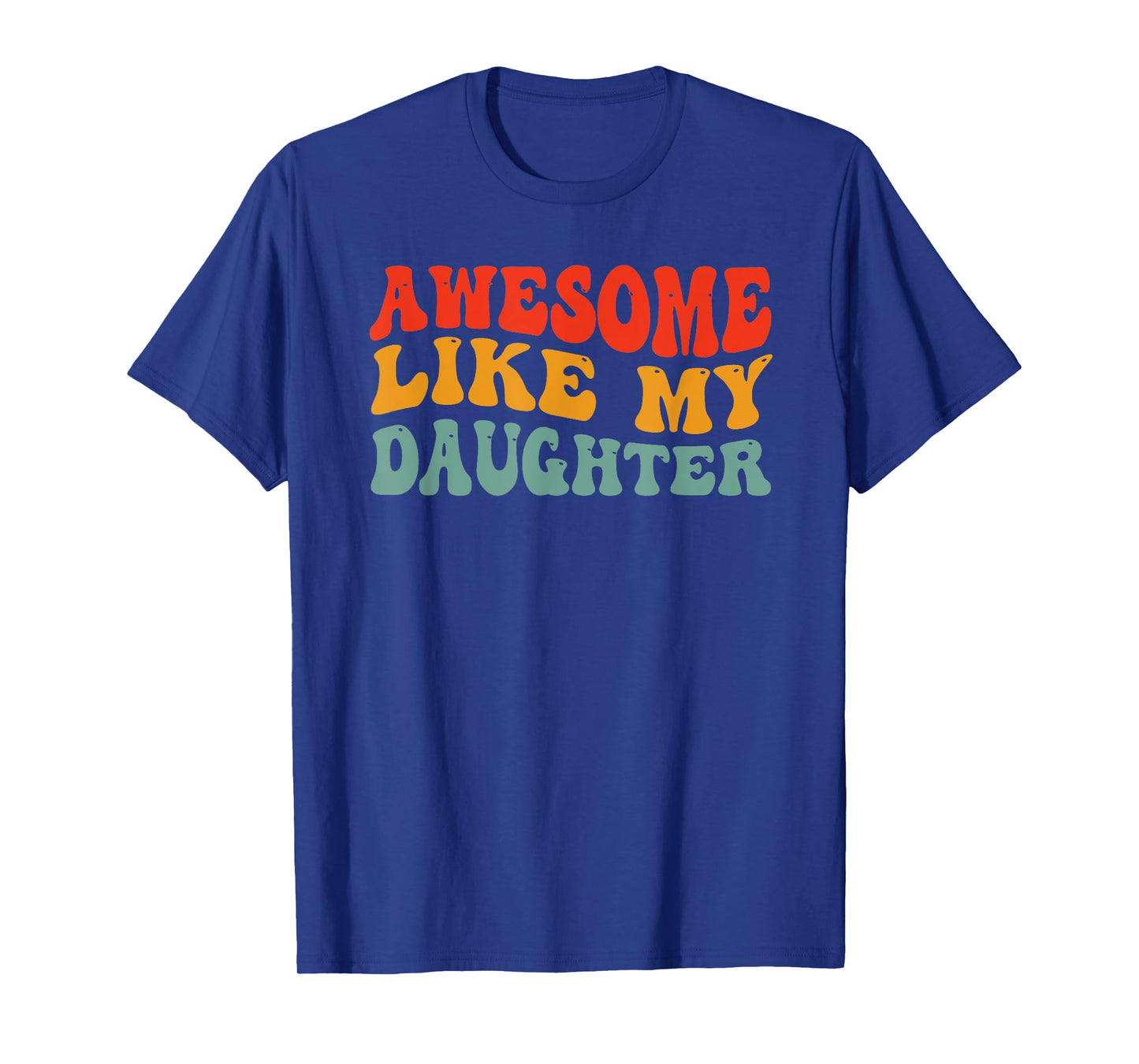 Awesome like My daughter Groovy Mother's day, Father's day T-Shirt