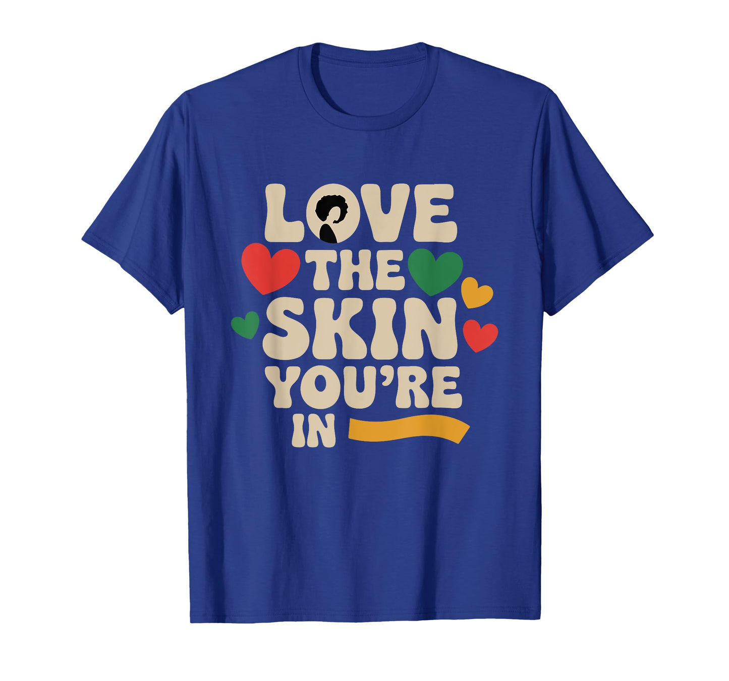 Love The Skin You're In Proud Afro Educated Black Dope Woman T-Shirt