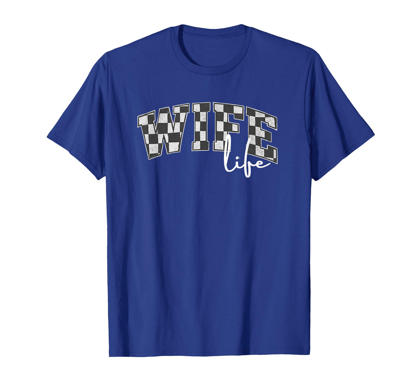 Checker Flag Racing Wife Life Letters Drag Racing Racetrack T-Shirt