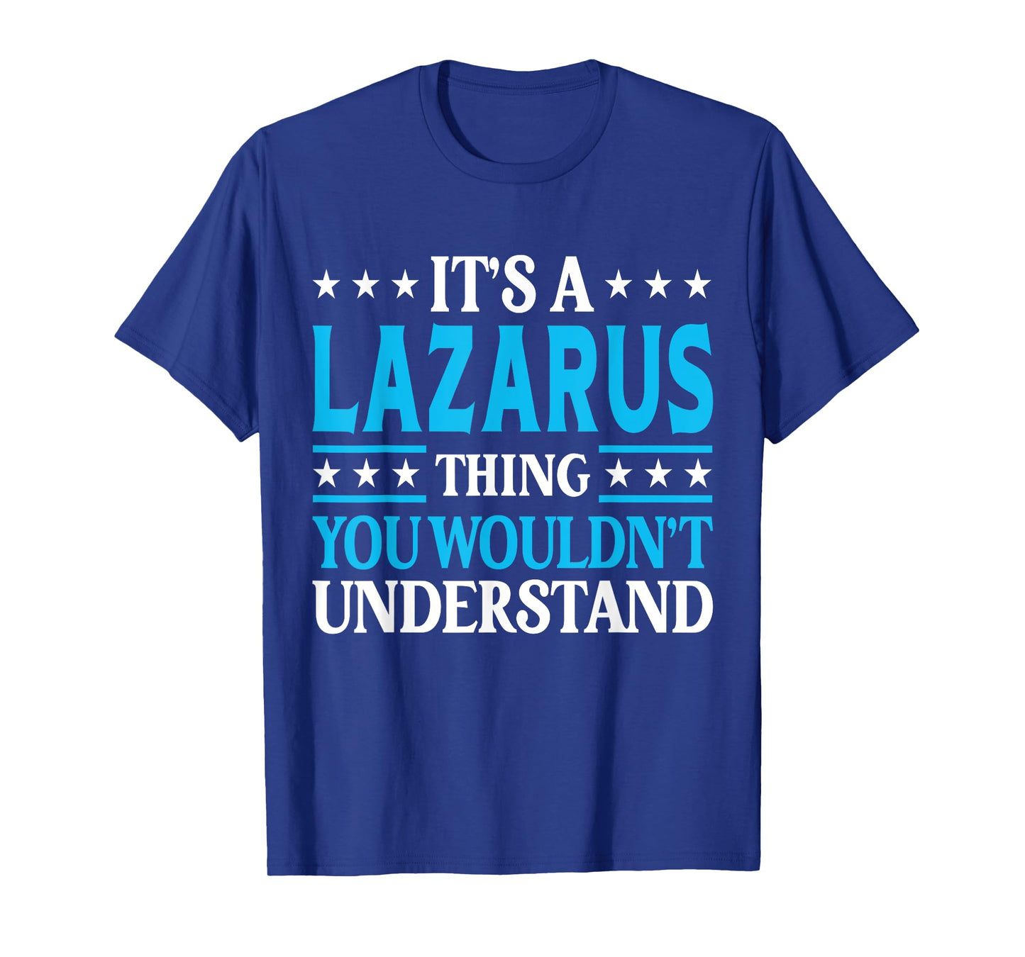 Lazarus Thing Wouldn't Understand Personal Name Lazarus T-Shirt