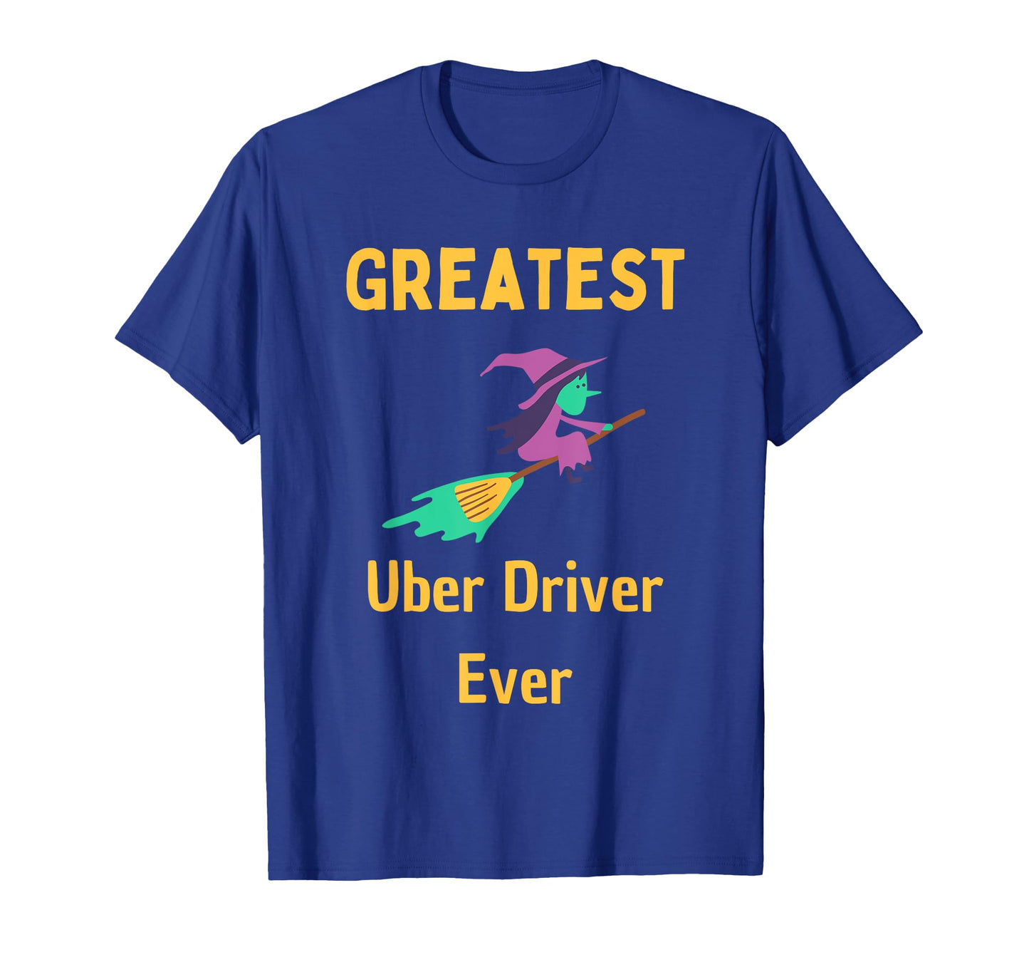 Greatest Uber Driver Ever Uber Driver Funny T-Shirt