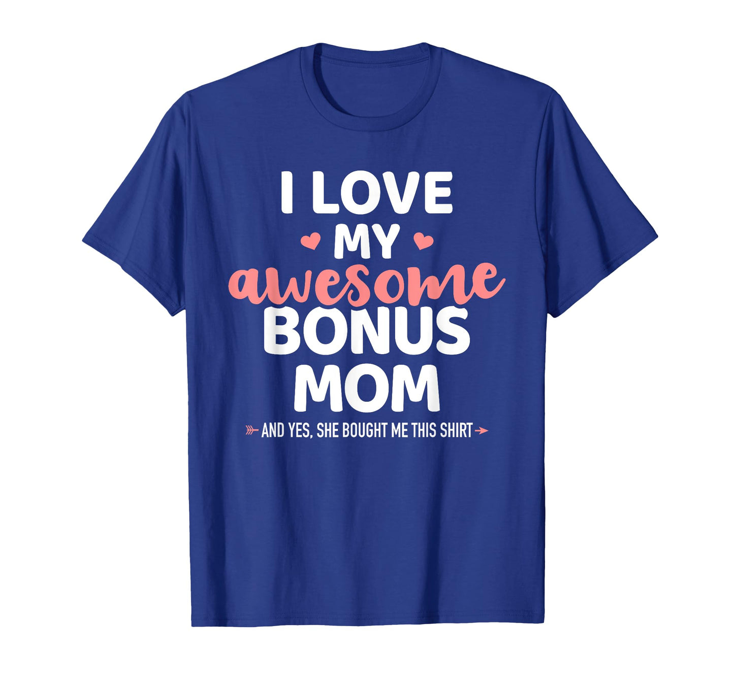 I love my awesome bonus mom for bonus son or daughter T-Shirt