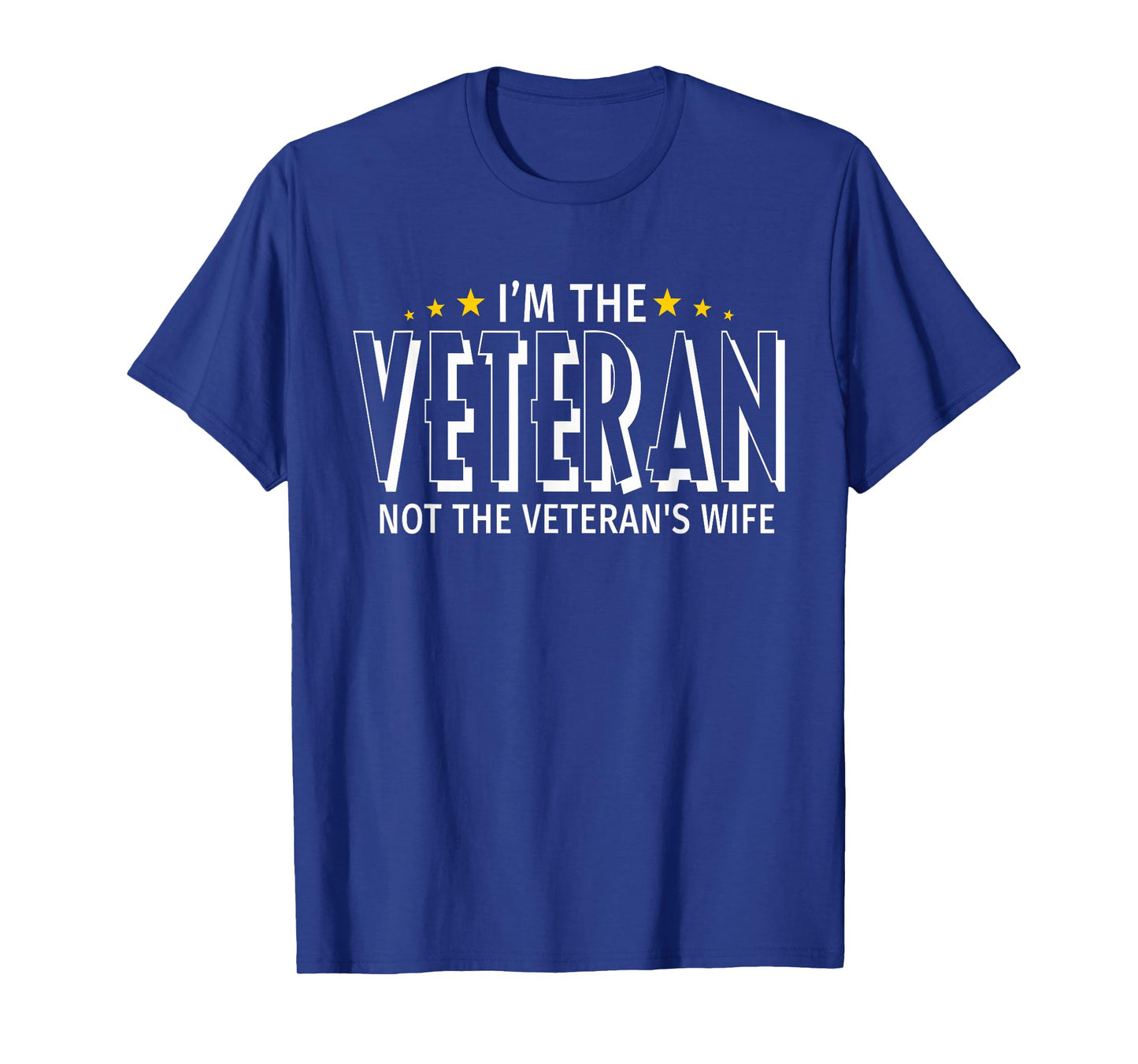 I'm The Veteran Not The Veteran's Wife - Proud T Shirt T-Shirt
