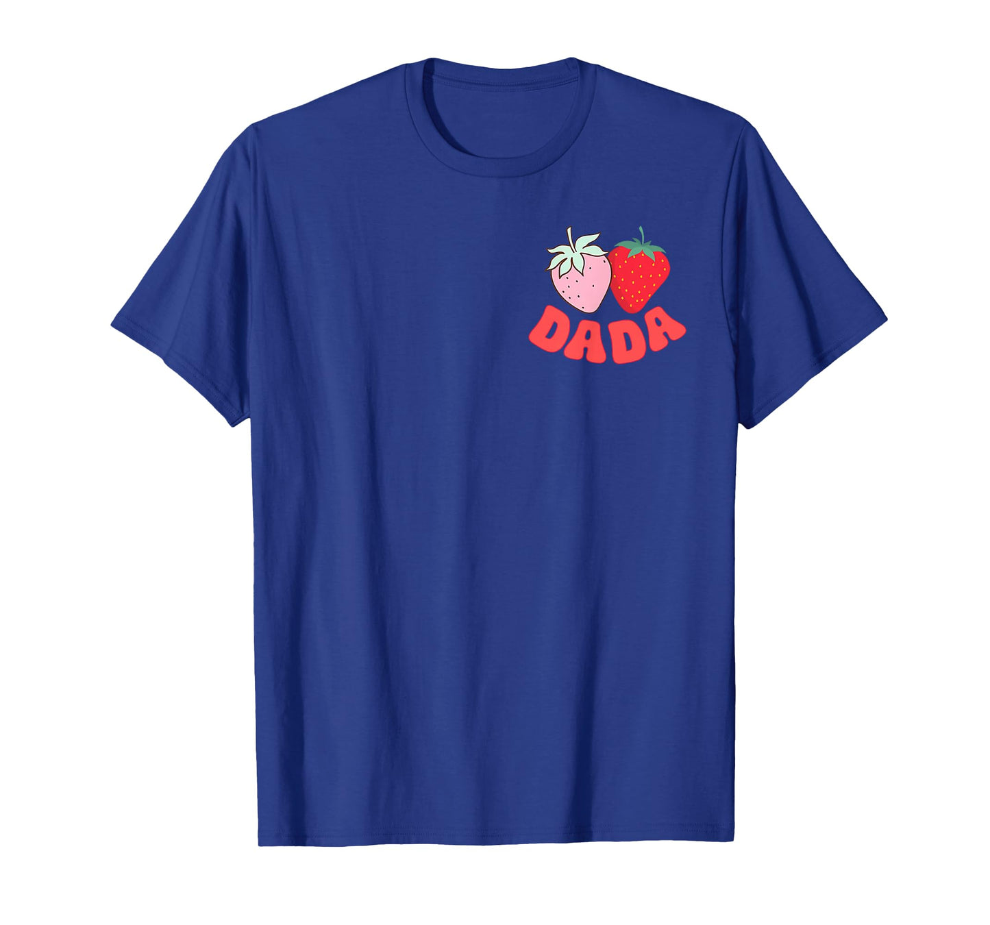Dada of The Berry First Birthday of Girl Strawberry Mom T-Shirt