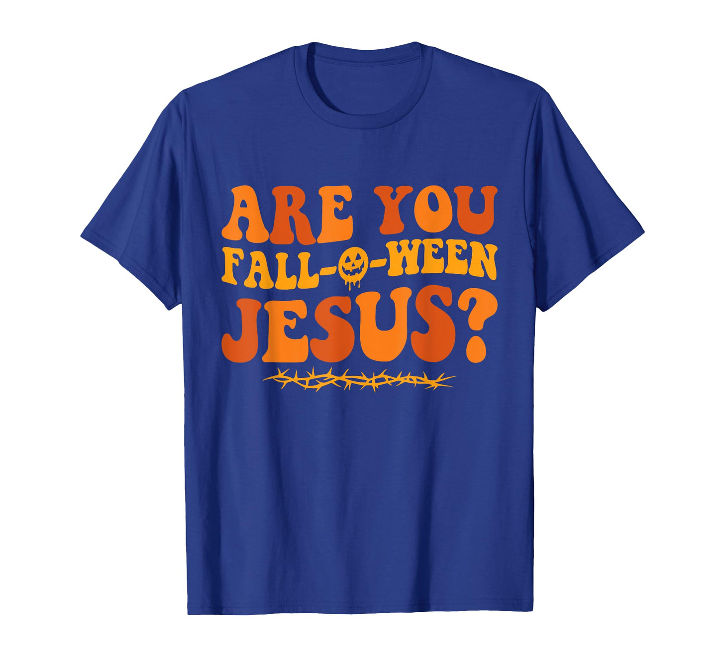 Are You Fall O Ween Jesus Halloween Christian Jesus T-Shirt