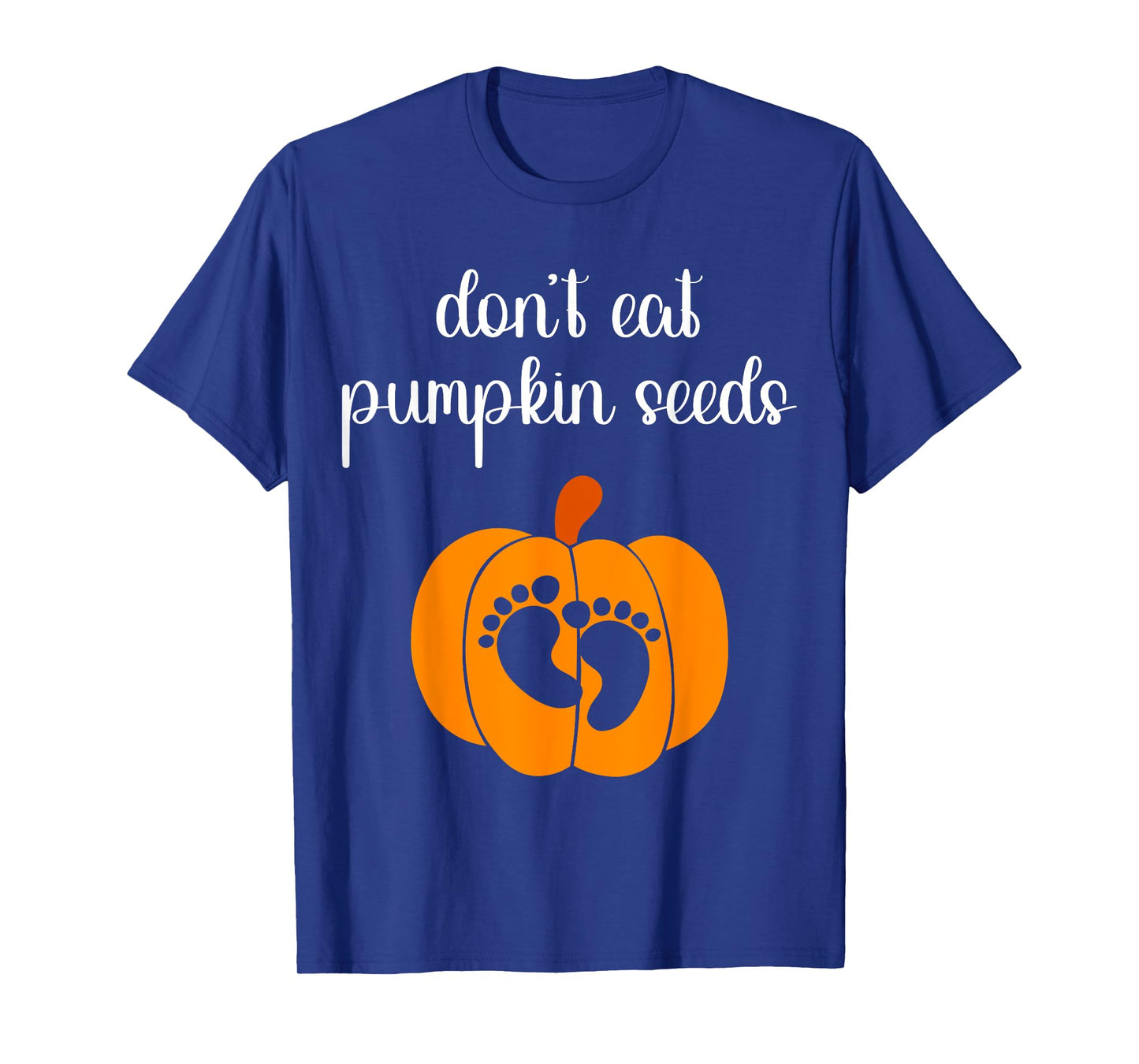Don't Eat Pumpkin Seeds Halloween Baby Pregnancy Funny T-Shirt