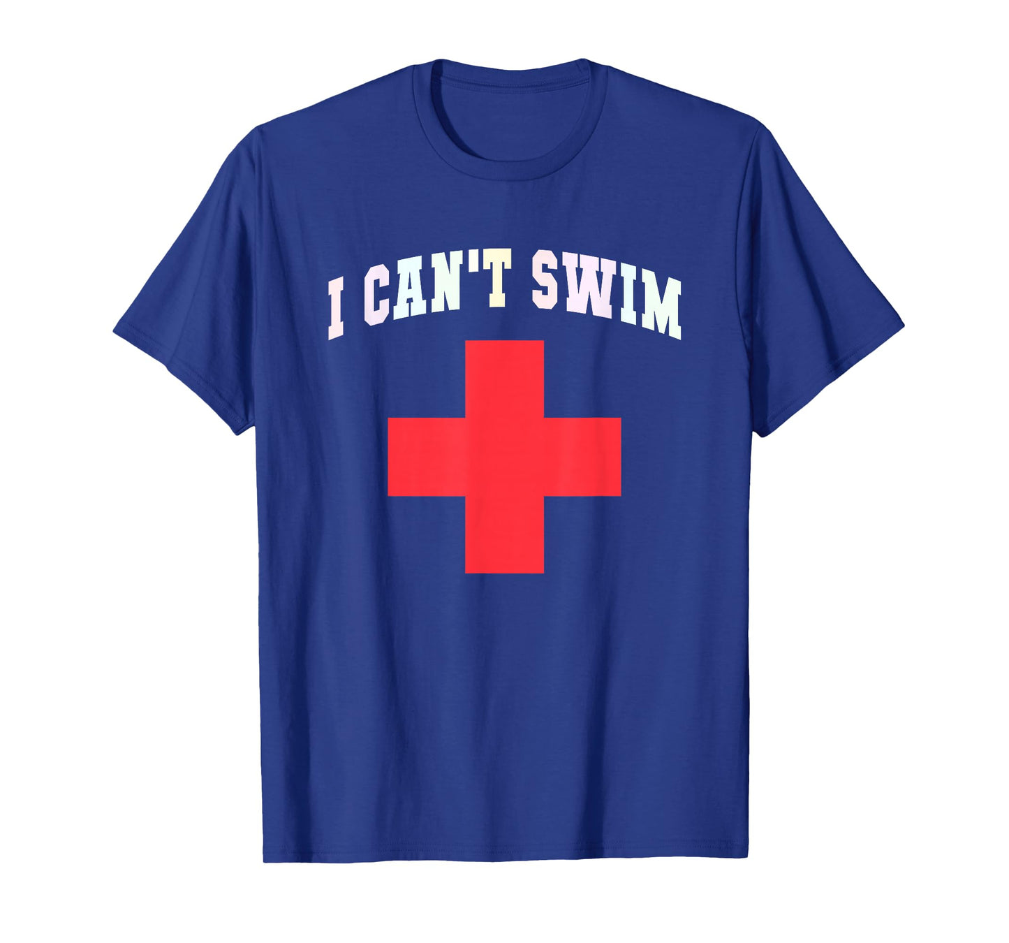 Sarcastic I CAN'T SWIM Off Duty Lifeguards Cruise Beach Joke T-Shirt