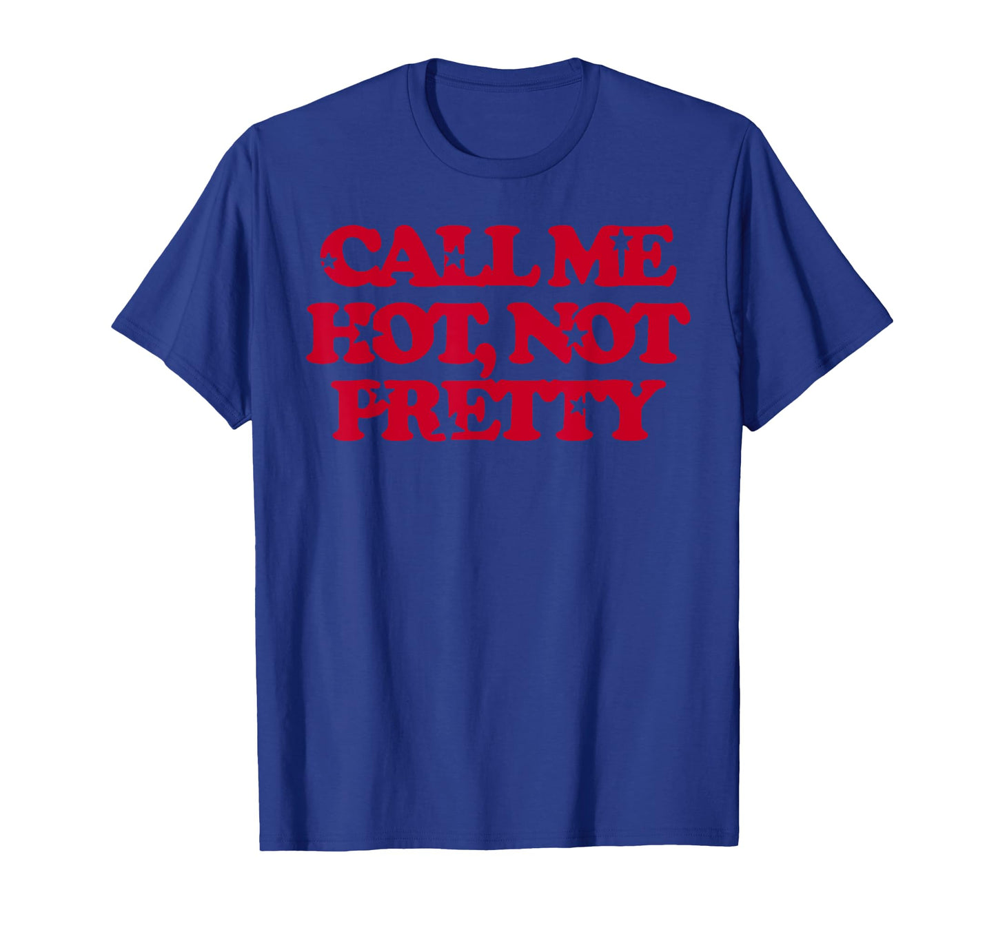 Call Me Hot Not Pretty, Funny Lesbian LGBTQ Pride Hot Girl T-Shirt
