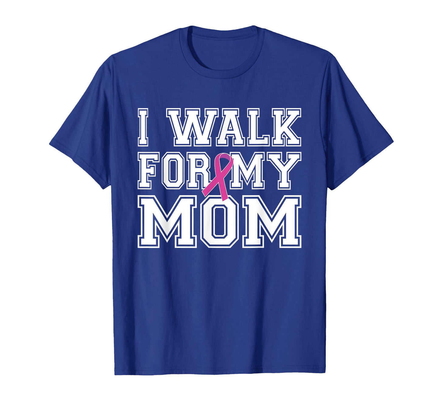 I Walk For My Mom Breast Cancer Awareness T-Shirt
