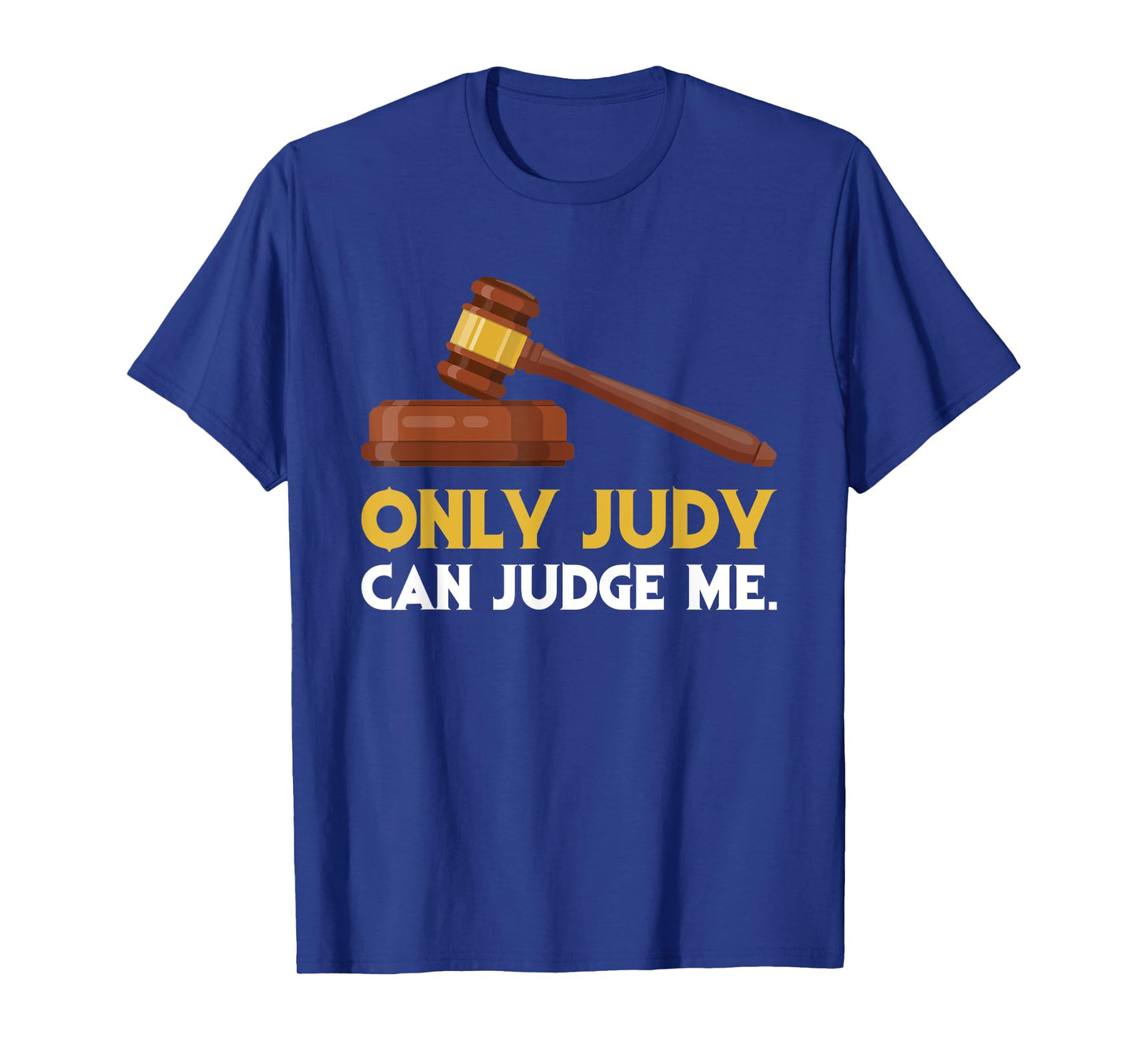 Funny Only Judy Can Judge Me Lawyer Sarcasm T-Shirt