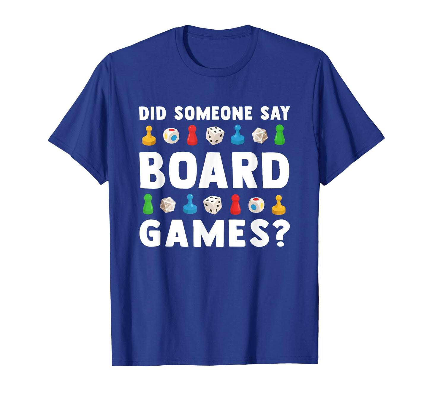 Did Someone Say Board Games? Funny Gamer Men Women Kids T-Shirt