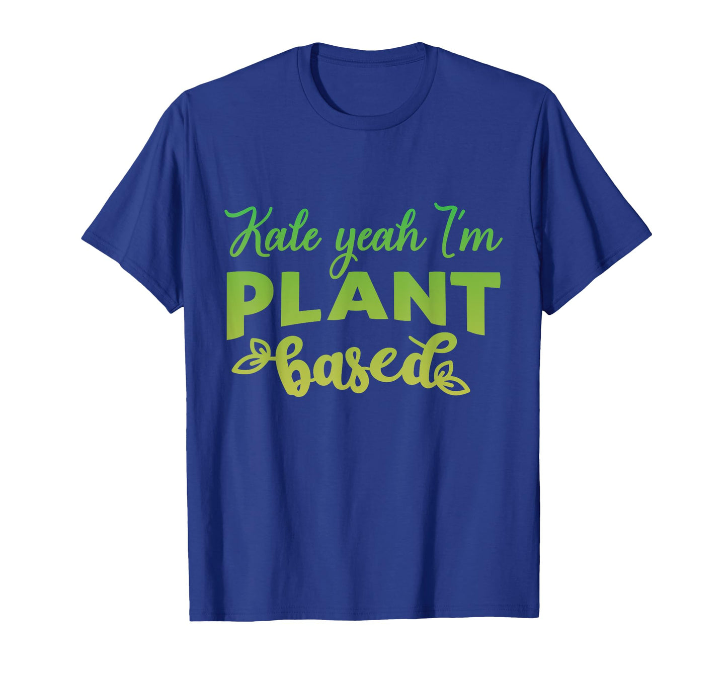Kale Yes Iโm Plant-Based Funny Diet Vegan Healthy Eating T-Shirt