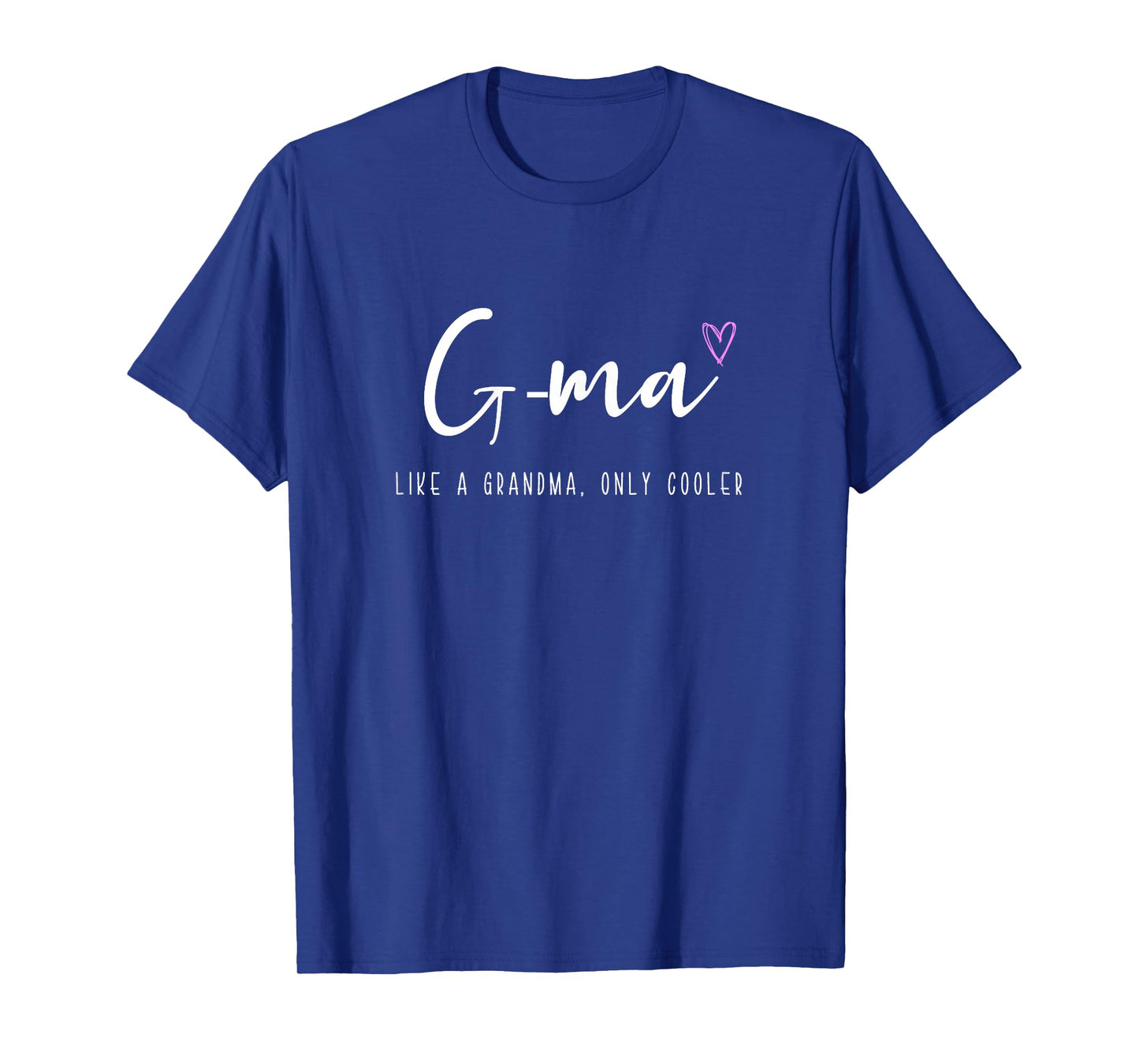 G-Ma Like a Grandma Only Cooler Mother's Day GMa T-Shirt