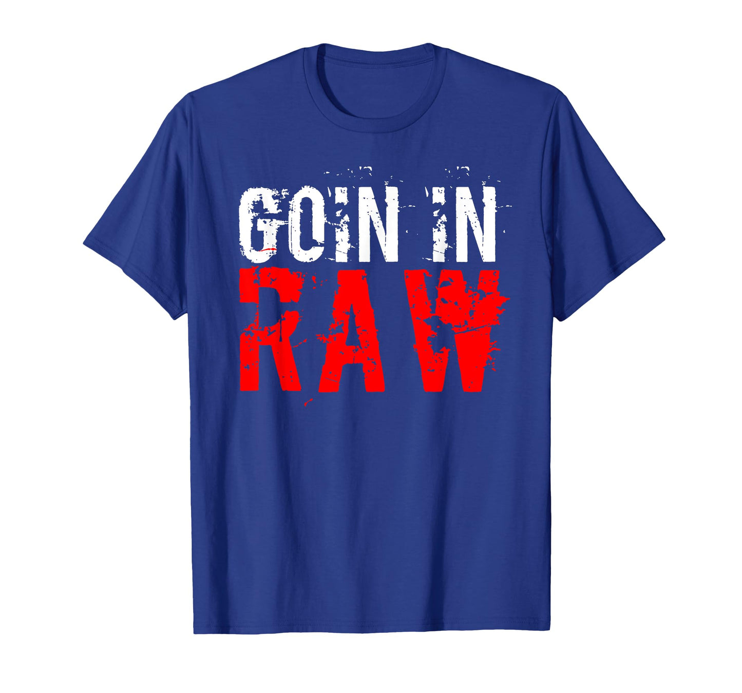 "Pro Wrestling" Goin In Raw T-Shirt T-Shirt