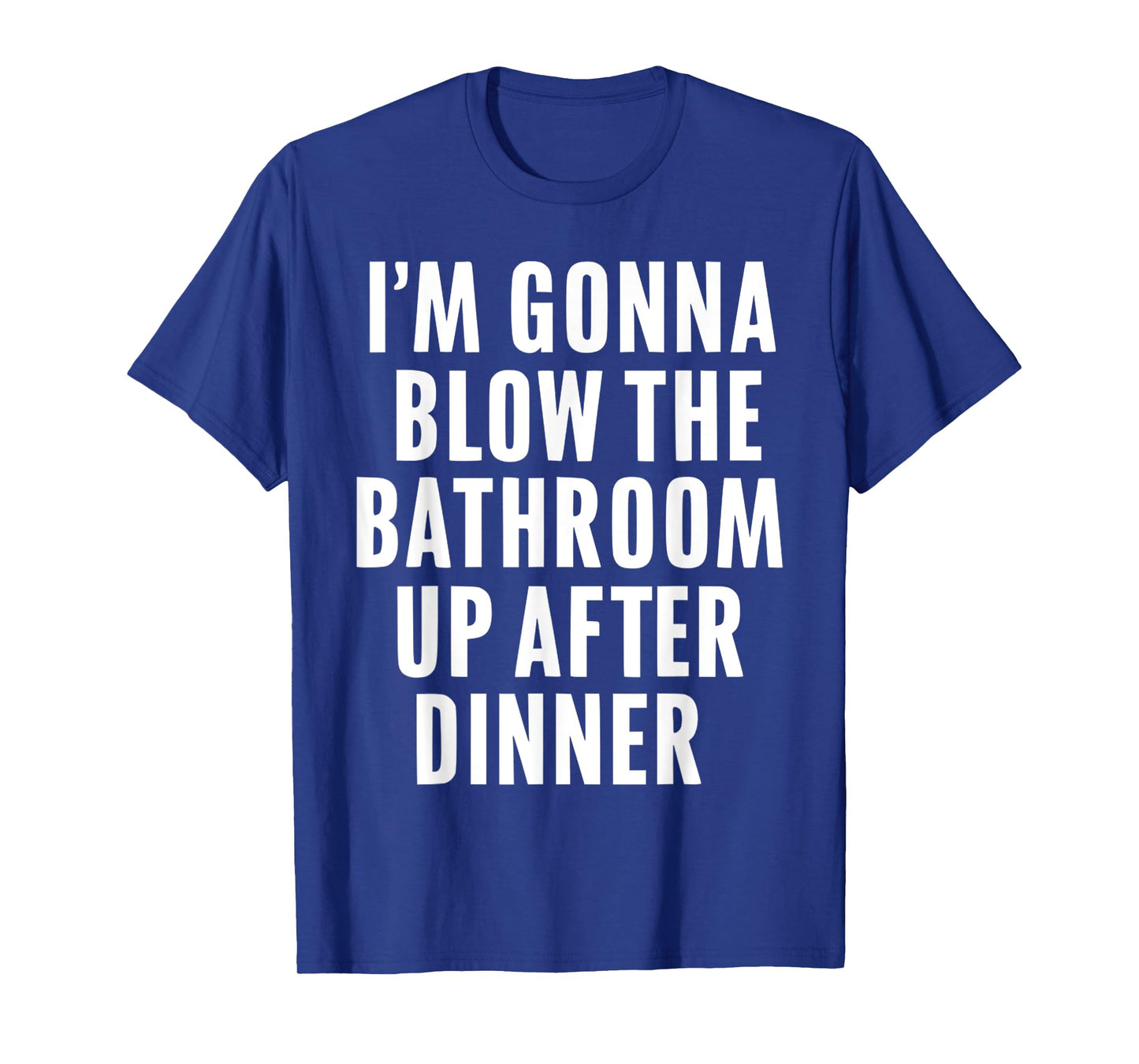 Funny Blow the Bathroom Adult Humor Inappropriate Offensive T-Shirt