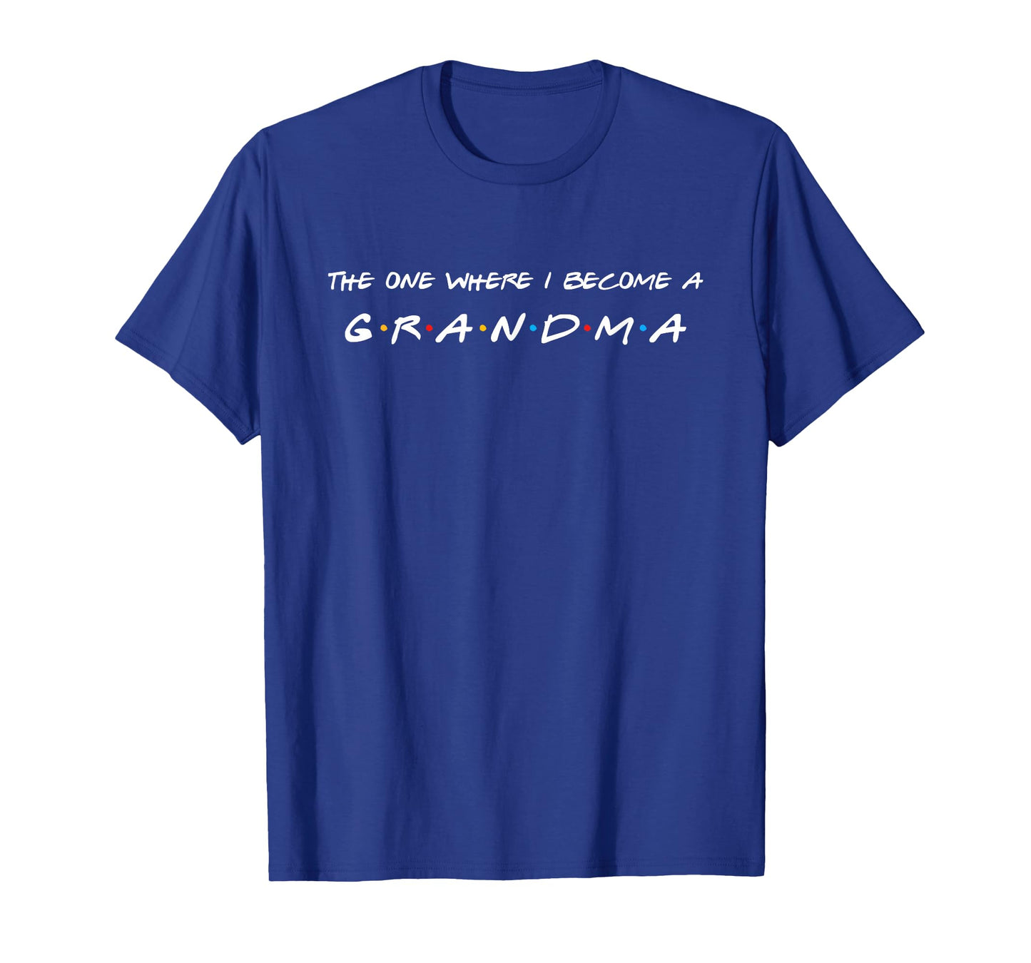 The One Where I Become A Grandma Grandmother T-Shirt
