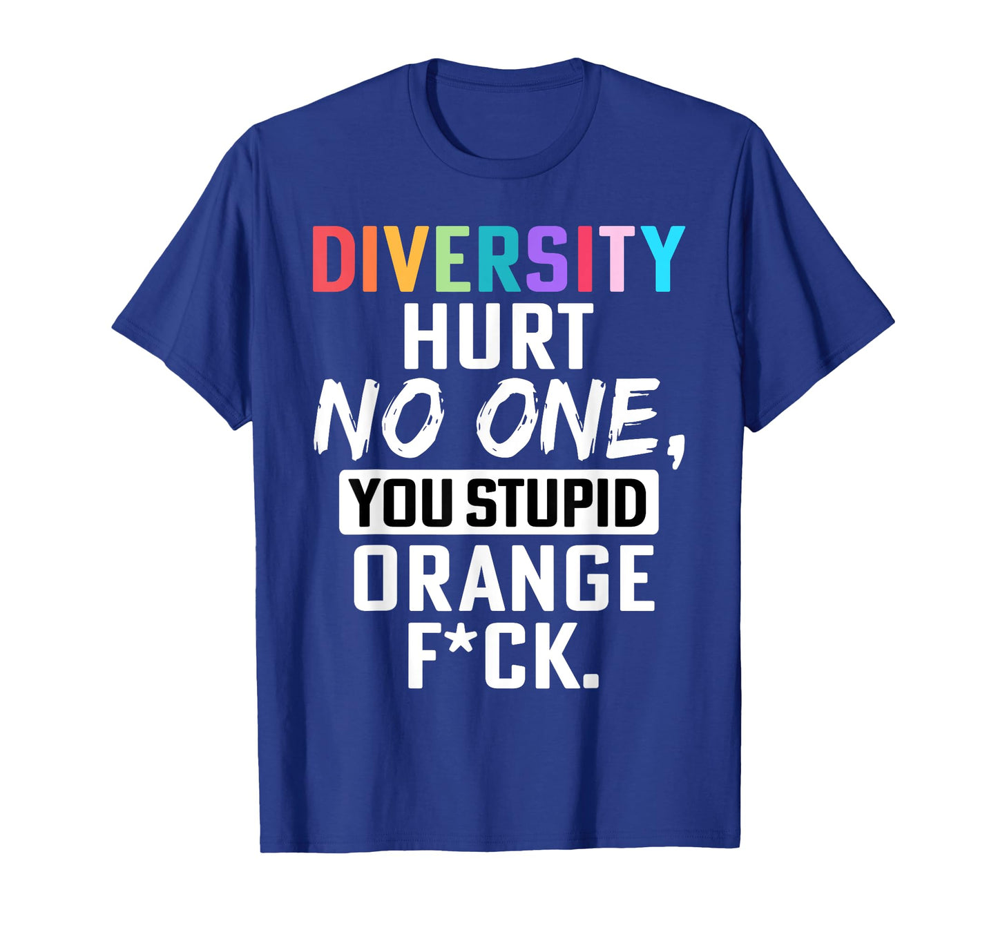Retro Diversity Hurts No One You Stupid Orange Saying Quote T-Shirt