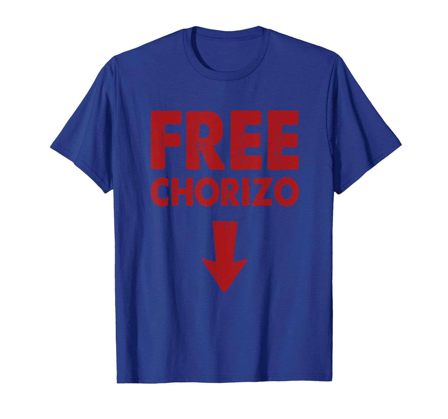 Free Chorizo Funny Dirty Latin Humor T-Shirt