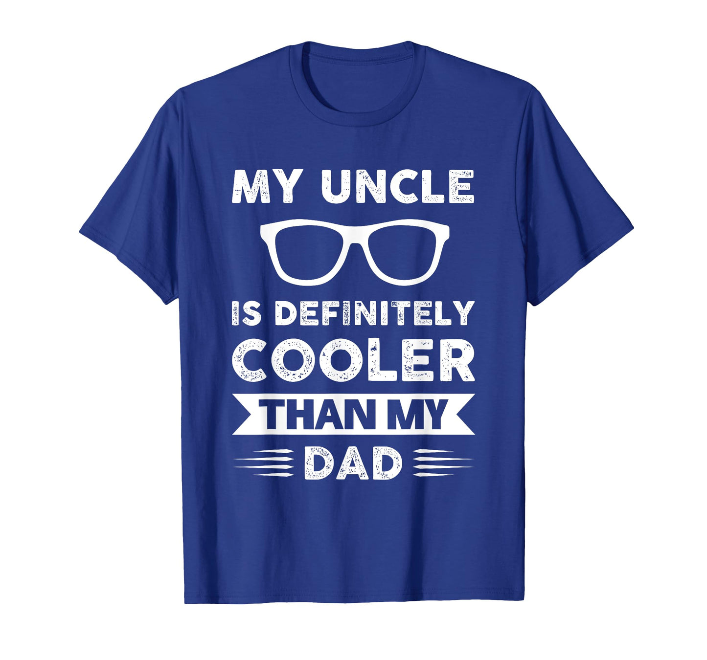 My uncle is definitely cooler than my dad Family T-Shirt