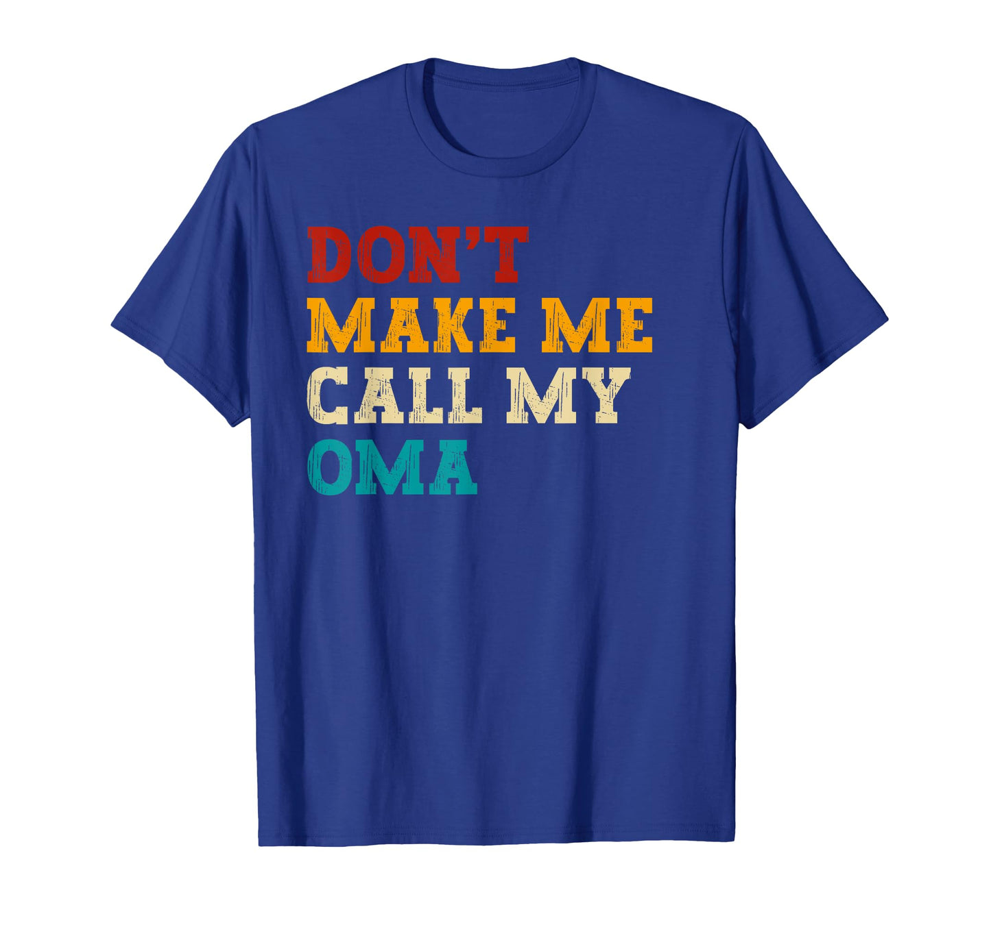 Retro Donβt Make Me Call My Oma Funny Grandkids Grandson Tee T-Shirt