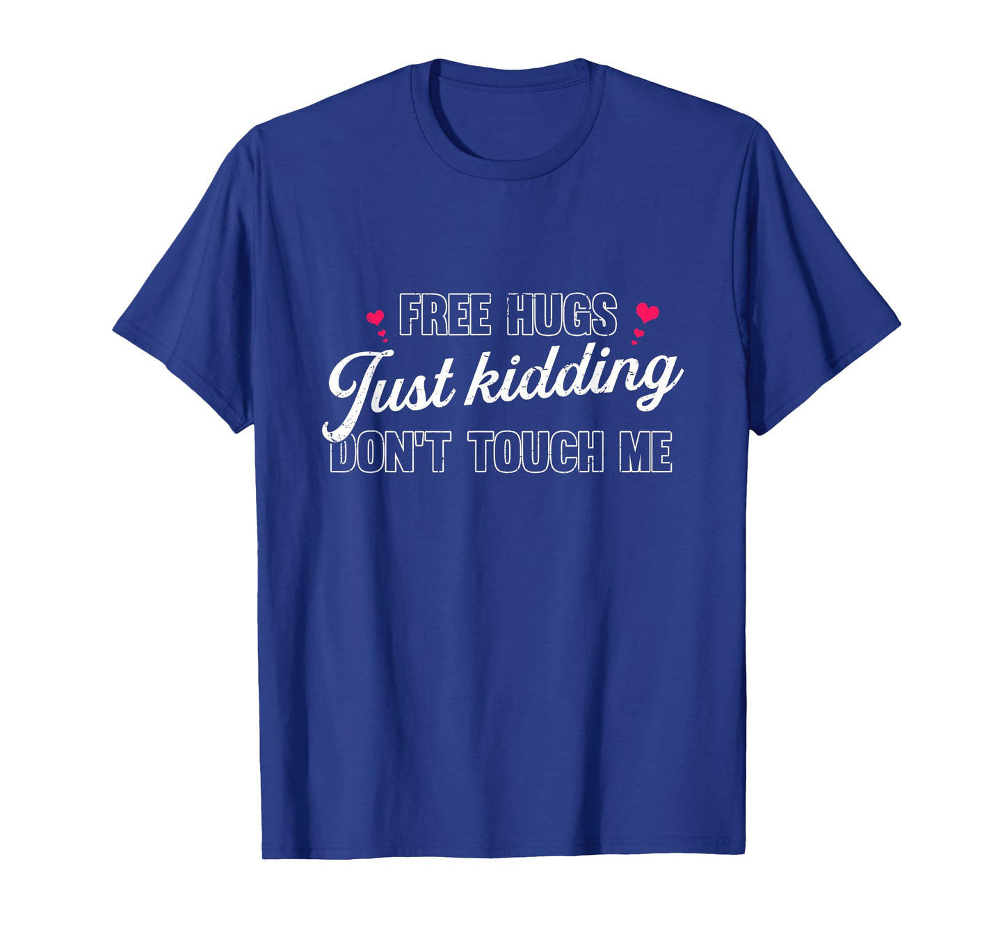 Free Hugs Just Kidding Don't Touch Me T-Shirt