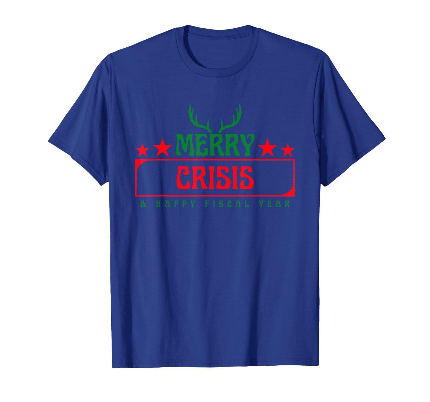 Merry Crisis & Happy Fiscal Year Joke T-Shirt