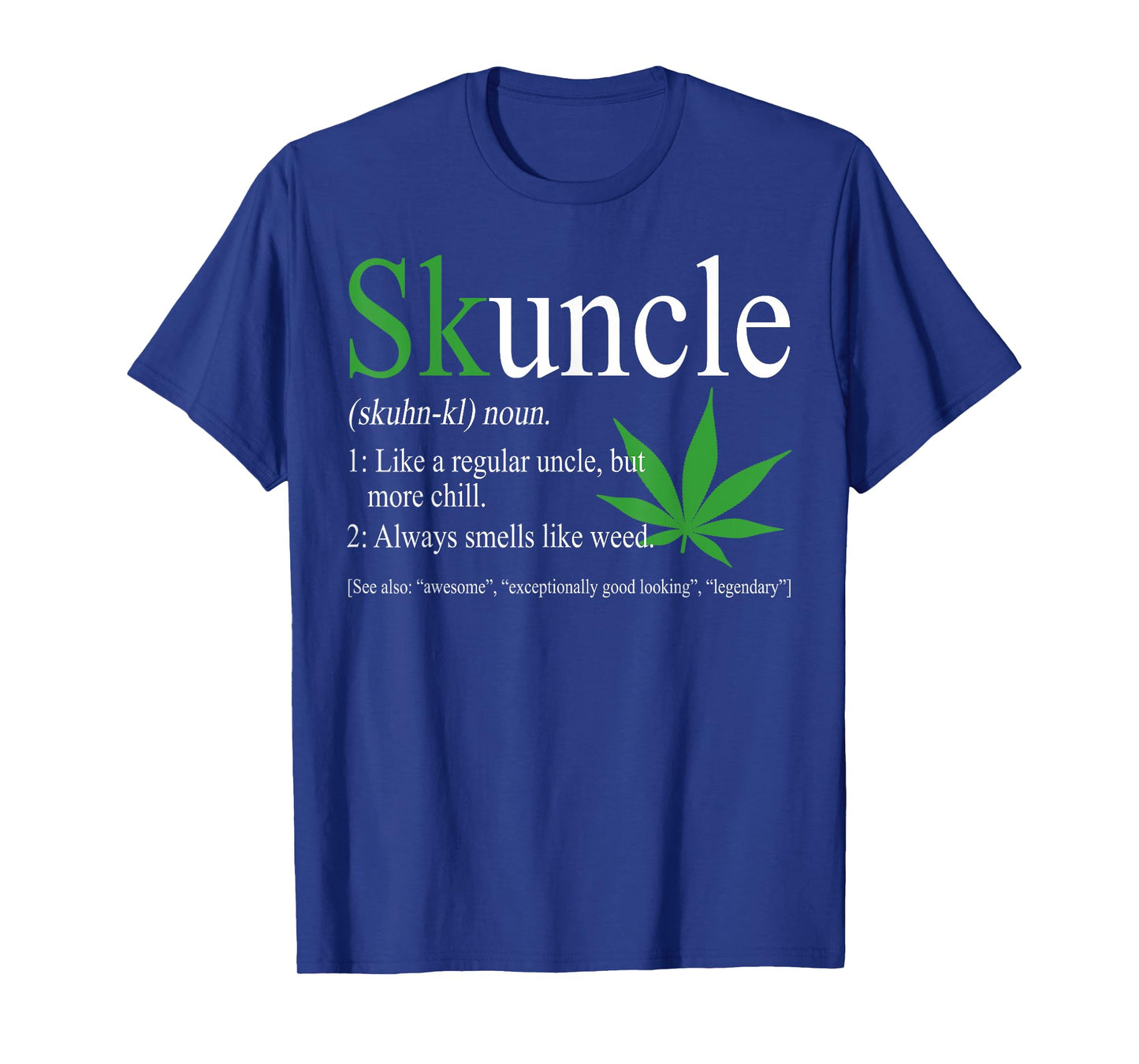 Skuncle Definition Like A Regular Uncle Chill Uncle Weed T-Shirt