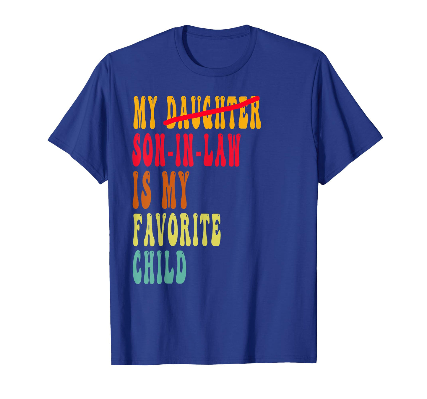 My Son In Law Is My Favorite Child Funny Fathers day Men T-Shirt