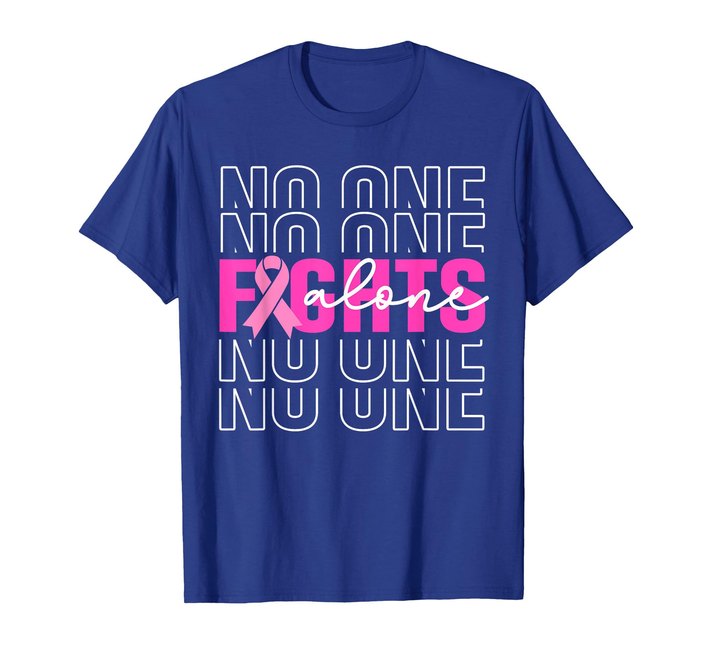 No One Fight Alone Breast Cancer Awareness Women Men T-Shirt