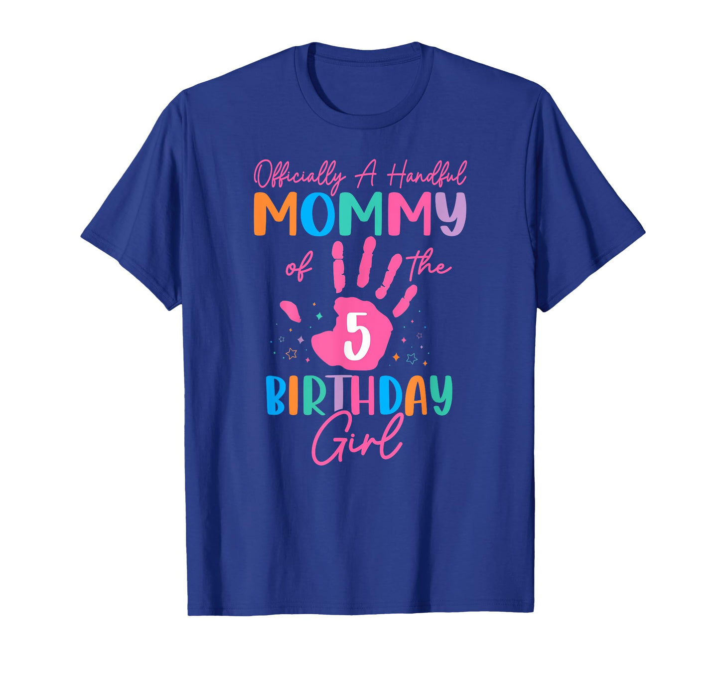 Officially A Handful Mommy Of The Birthday Girl 5 Year Old T-Shirt
