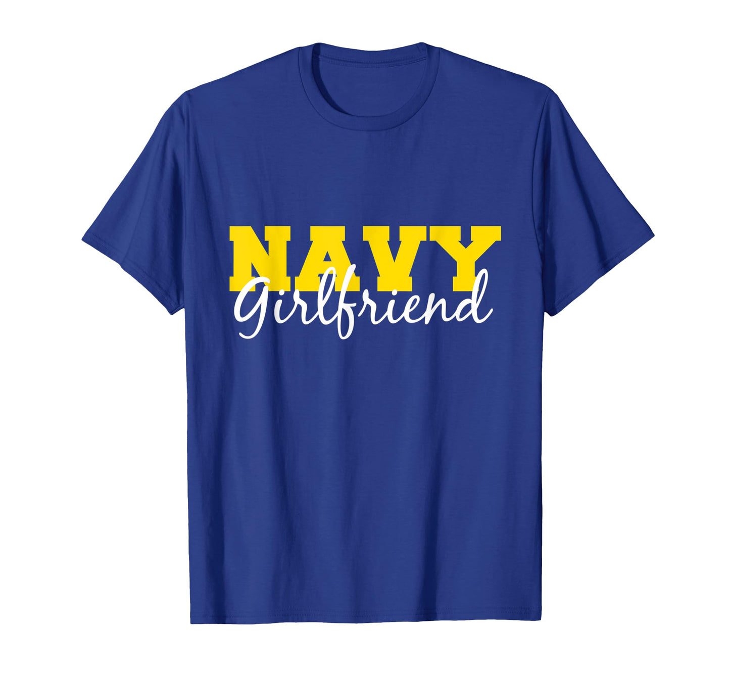 "Navy Girlfriend" Gift For Her US Military Pride T-Shirt