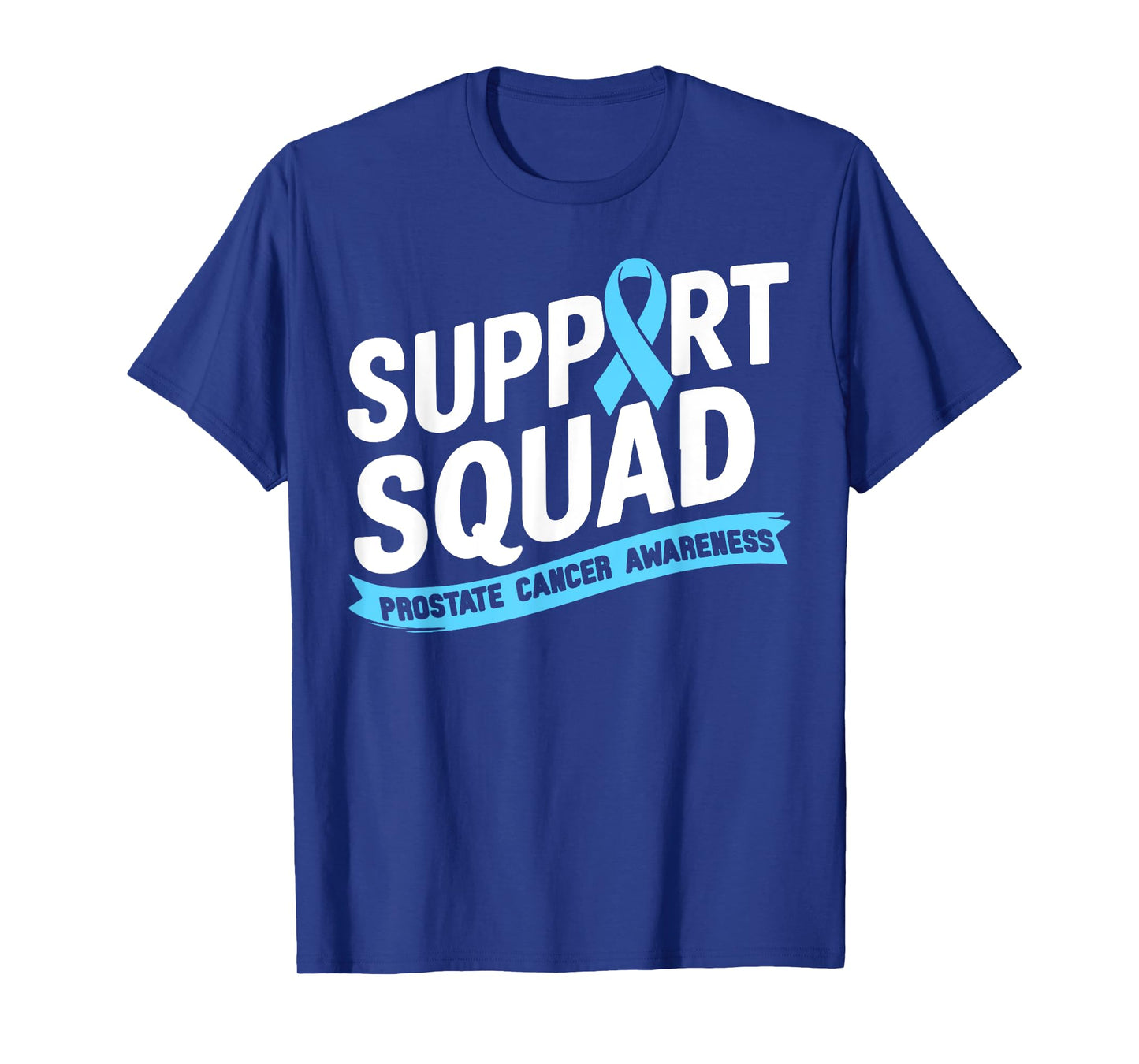 Prostate Cancer Awareness Support Squad Light Blue Ribbon T-Shirt