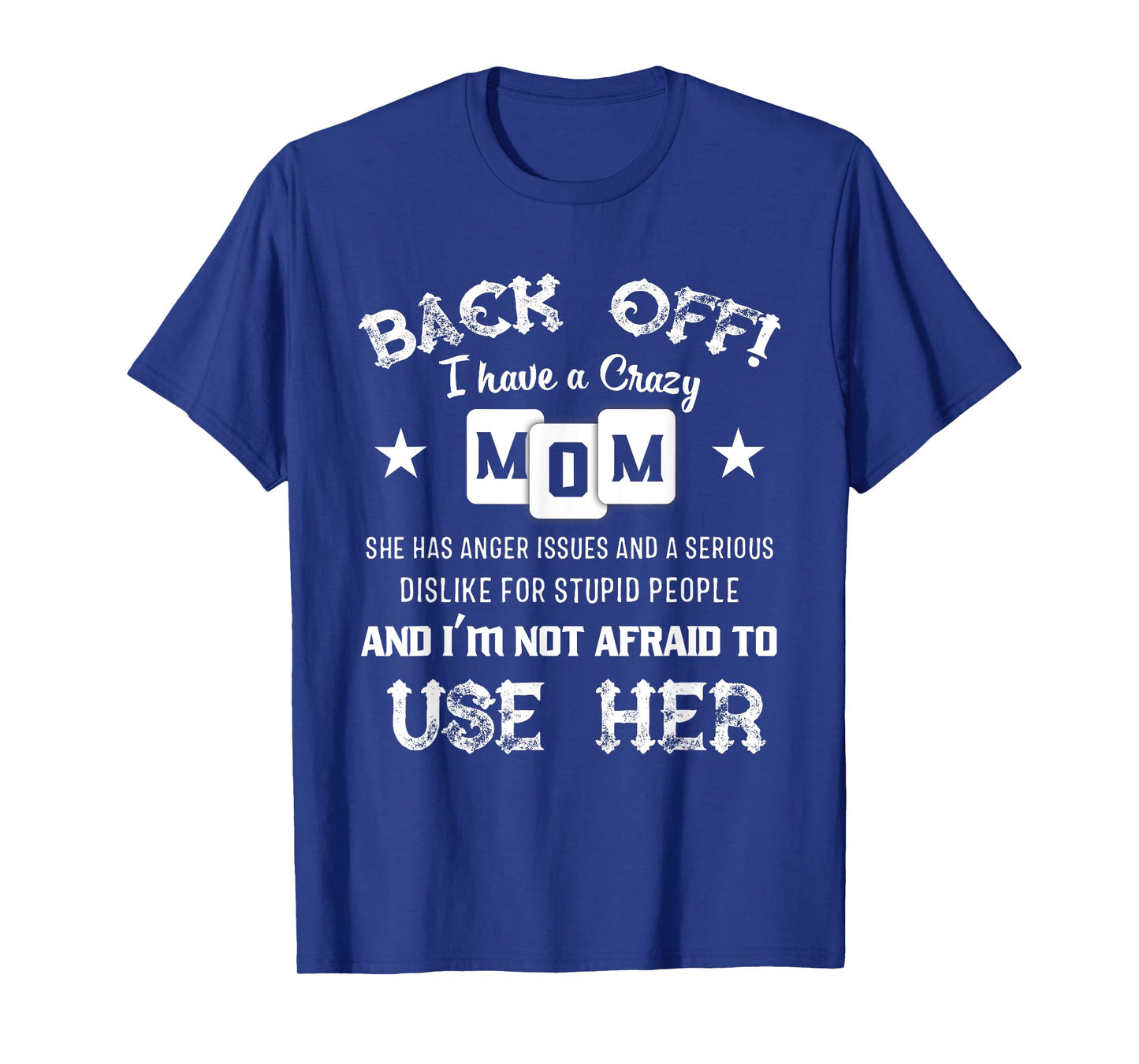 Back Off I Have A Crazy Mom She Has Anger Issues Shirt T-Shirt