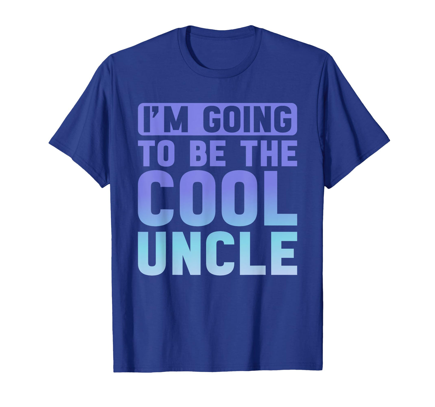 I'm Going To Be The Cool Uncle T-Shirt Father's Day T-Shirt