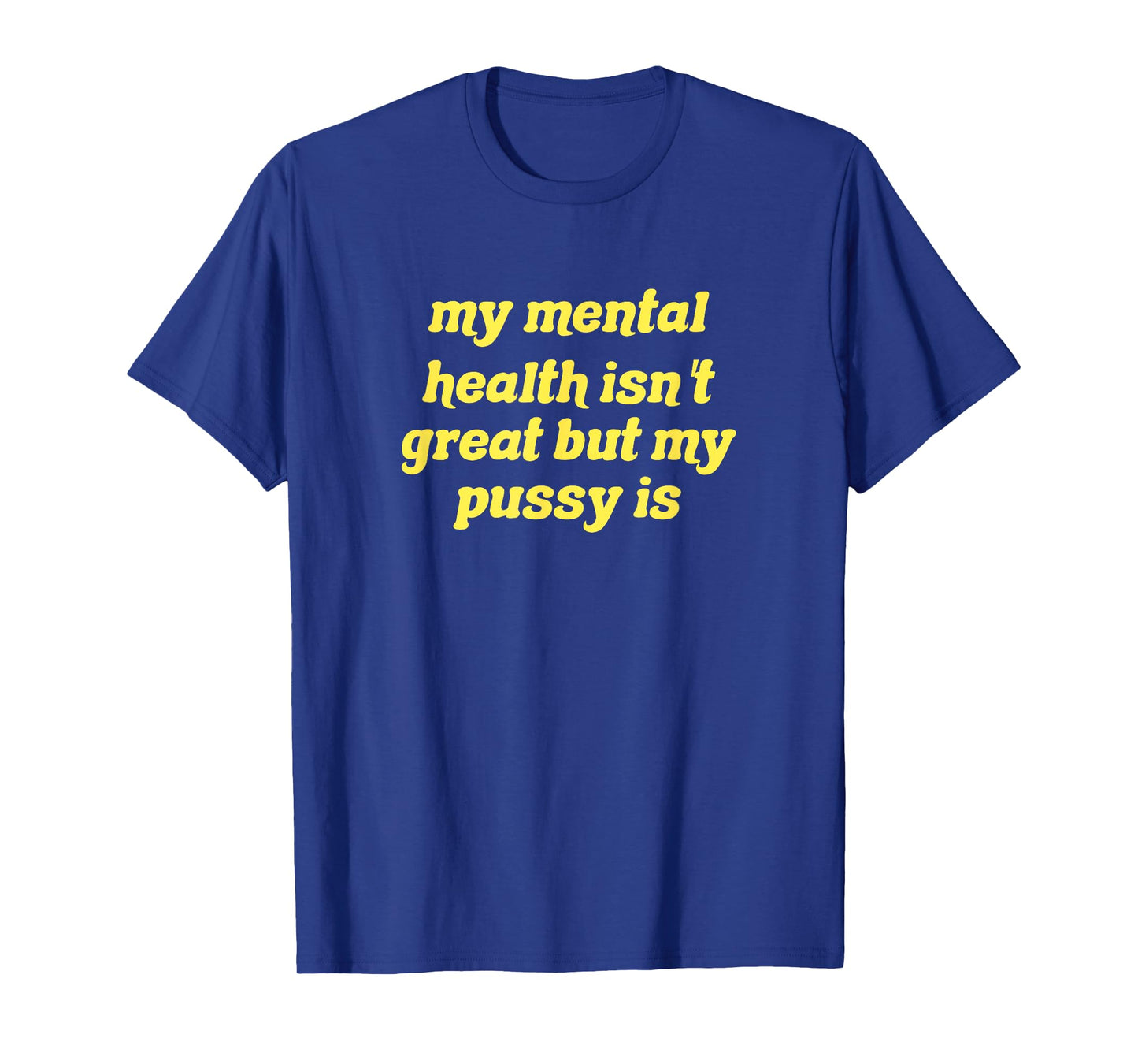 My mental health isn't great but my pussy is Cat Pet Paws T-Shirt