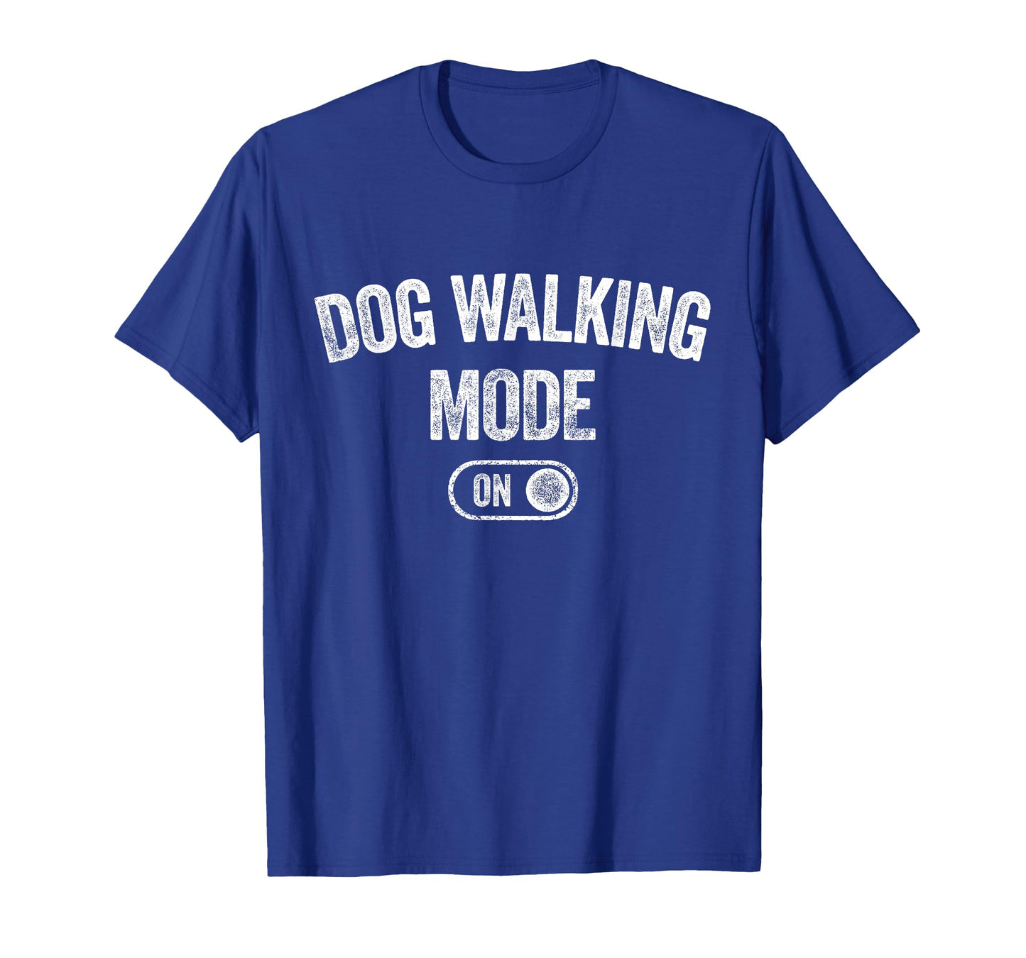 Dog Walking Mode On Funny Pet Dog Lover Gift Dogsitter Men Women Kids T-Shirt