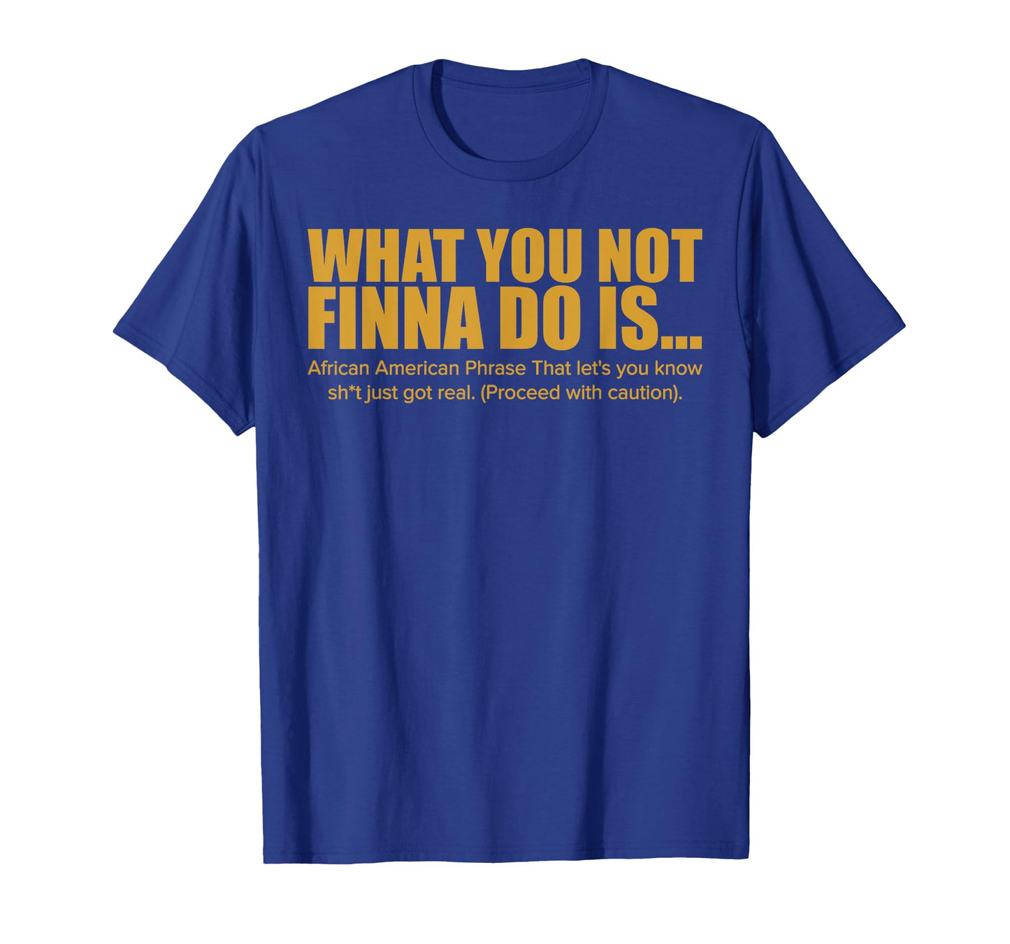 What You Not Finna Do Is African American Phrase T-Shirt