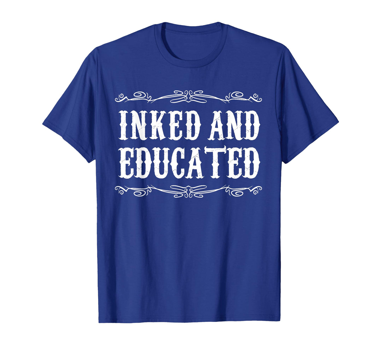 Inked and Educated Funny Tattooed tattoo Womens Mens T-Shirt