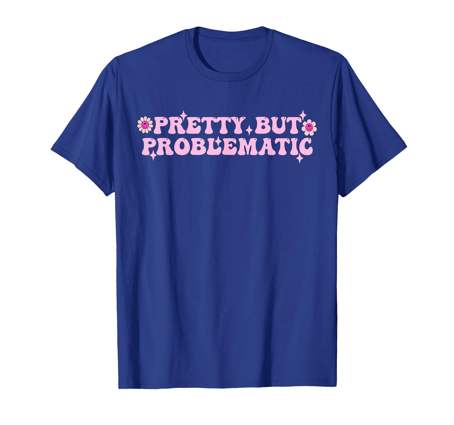 Pretty But Problematic Groovy Apparel T-Shirt