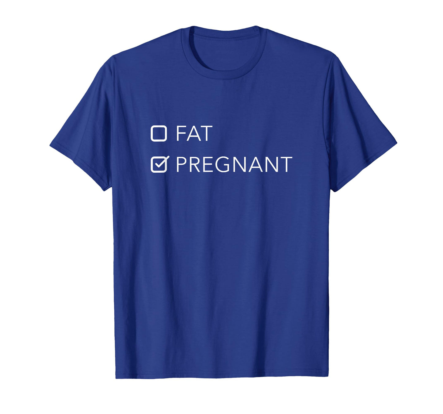 Fat or Pregnant - Funny Pregnancy Announcement for Mom to Be T-Shirt
